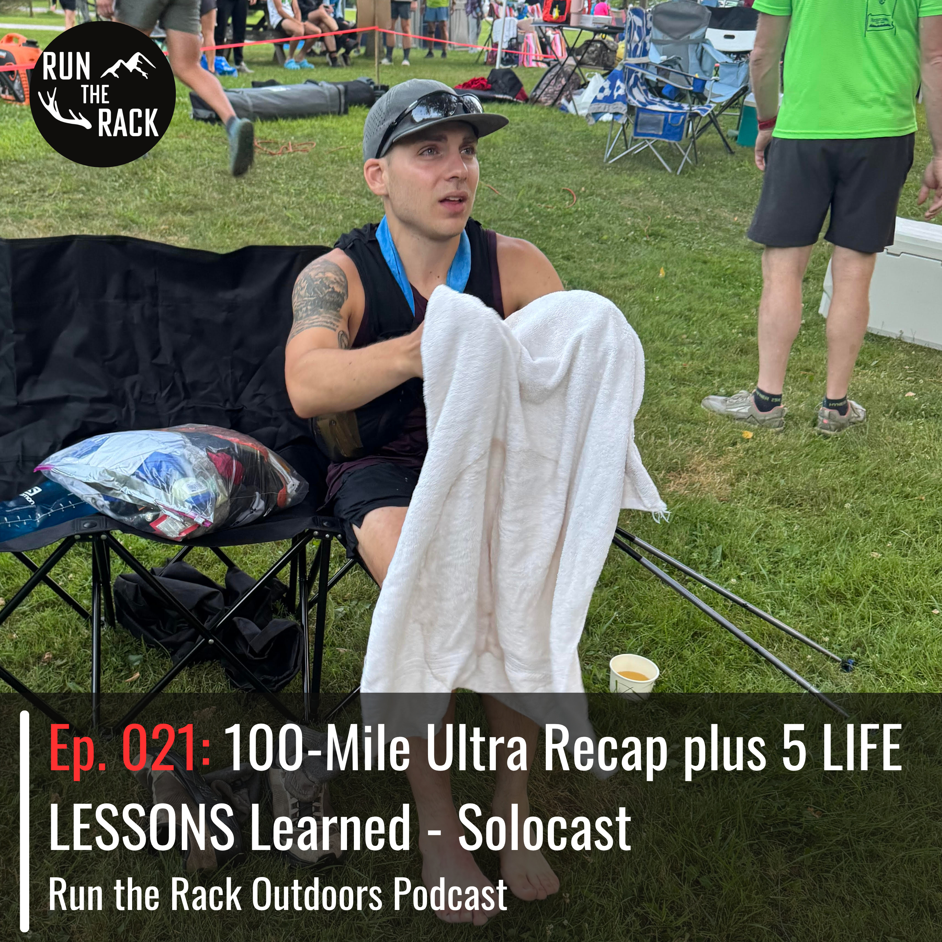 Ep. 021: 100-Mile Ultra Recap plus 5 LIFE LESSONS Learned - Solocast episode artwork