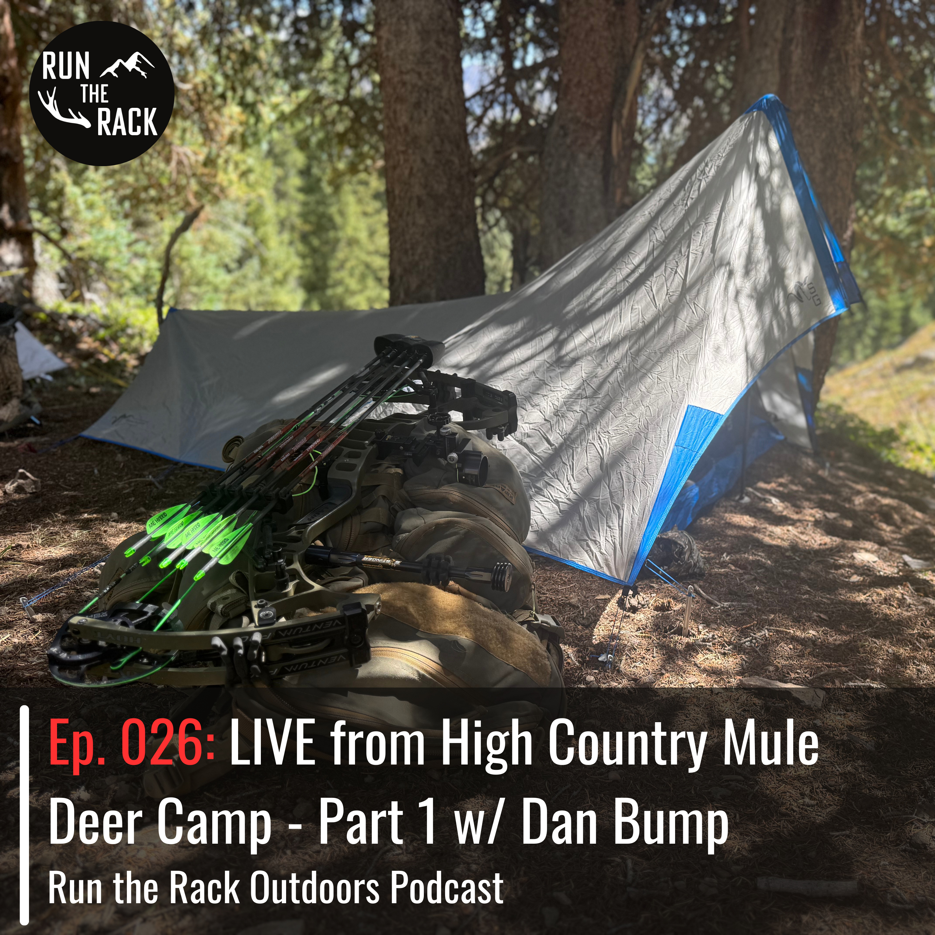 Ep. 026: LIVE from High Country Mule Deer Camp - Part 1 w/ Dan Bump episode artwork