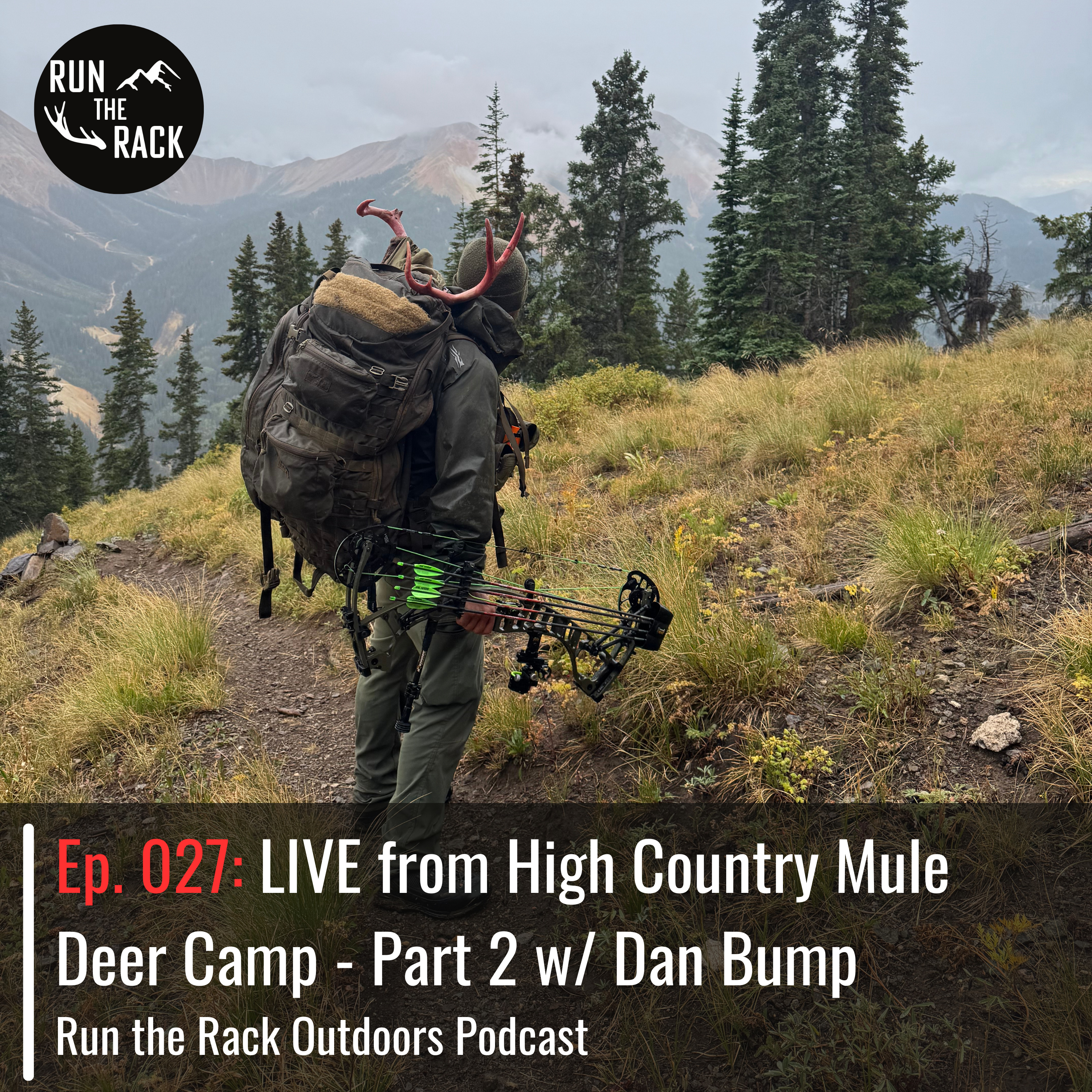 Ep. 027: LIVE from High Country Mule Deer Camp - Part 2 w/ Dan Bump episode artwork