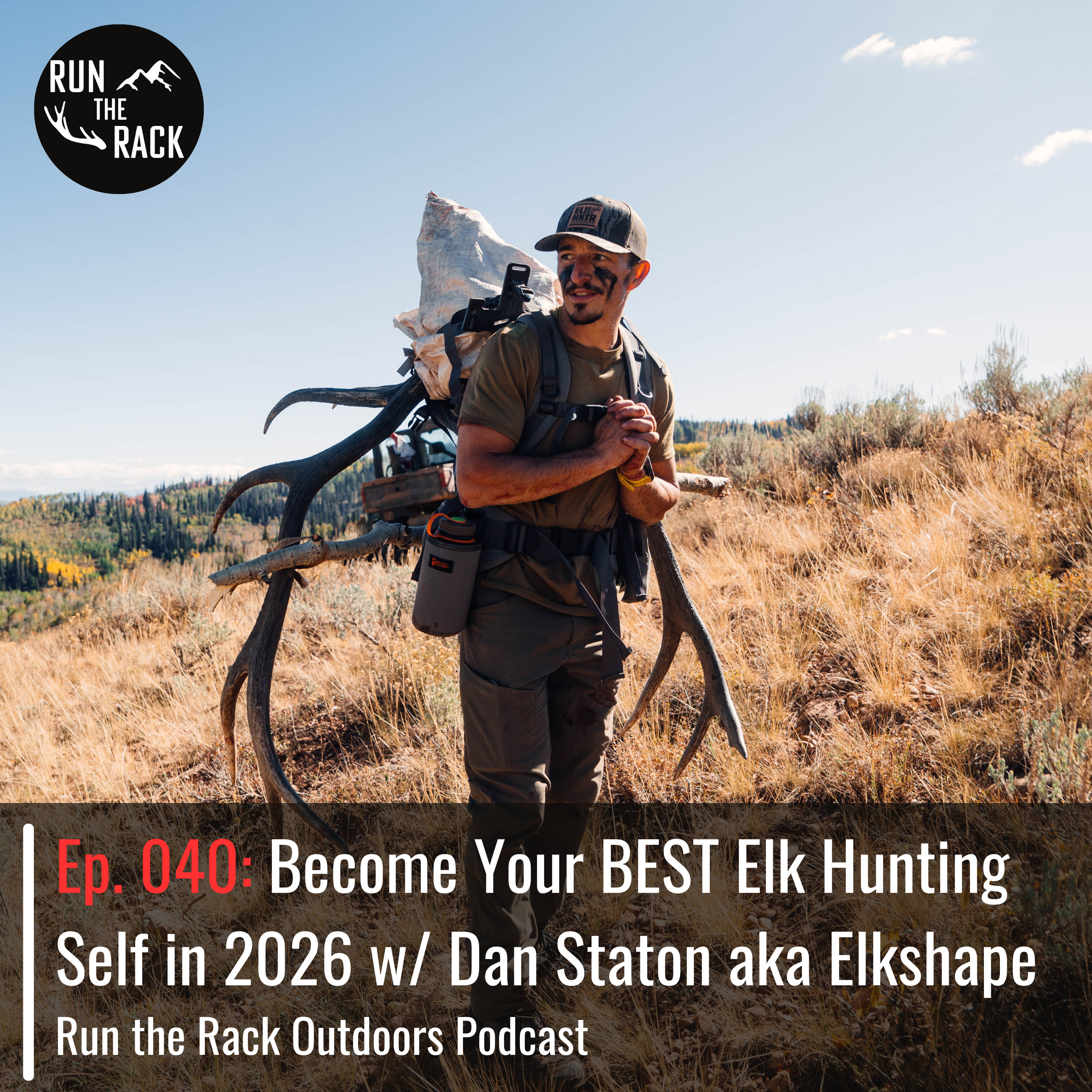 Ep. 040: Become Your BEST Elk Hunting Self in 2026 w/ Dan Staton aka Elkshape episode artwork