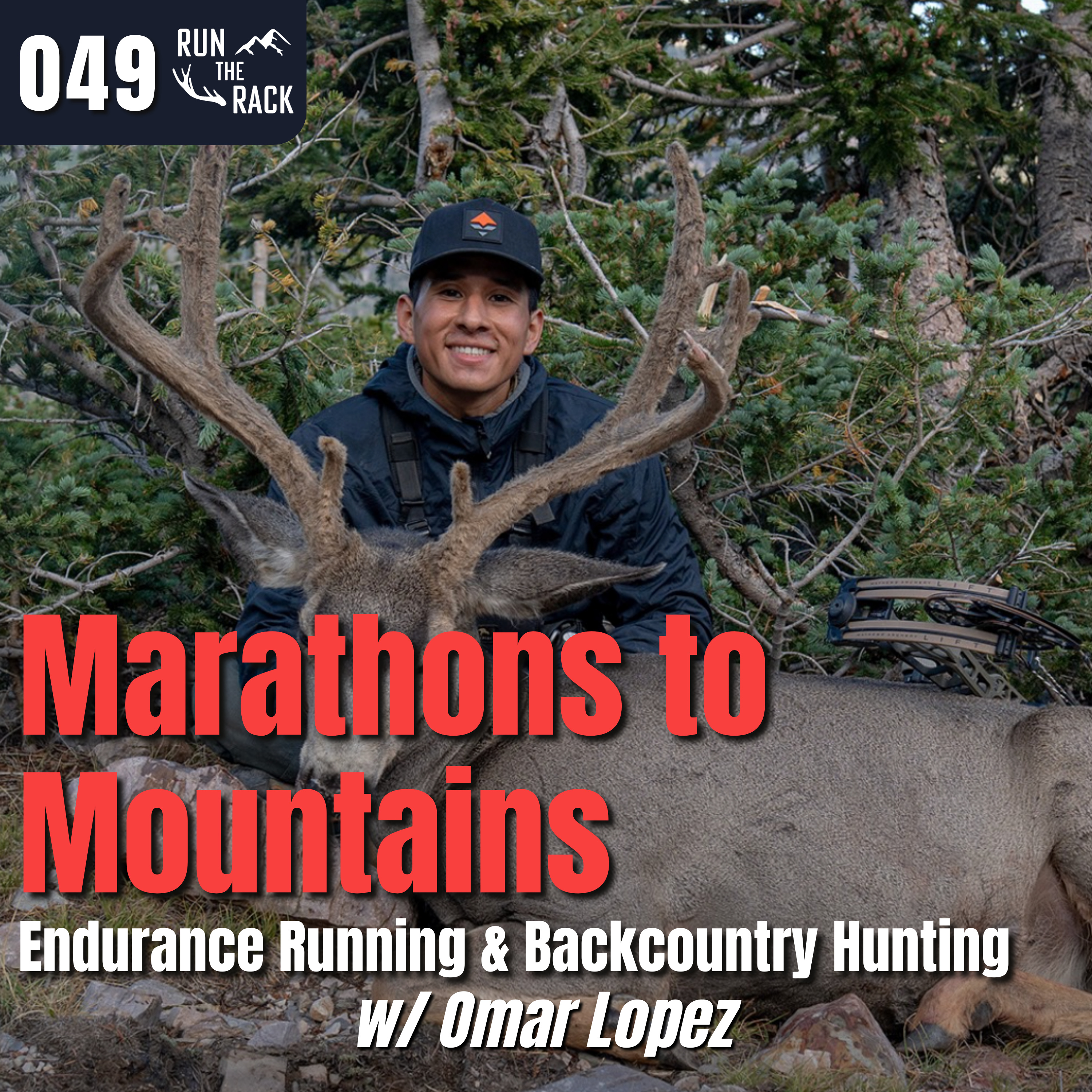 Ep. 049: Marathons to Mountains: Endurance Running & Backcountry Hunting w/ Omar Lopez