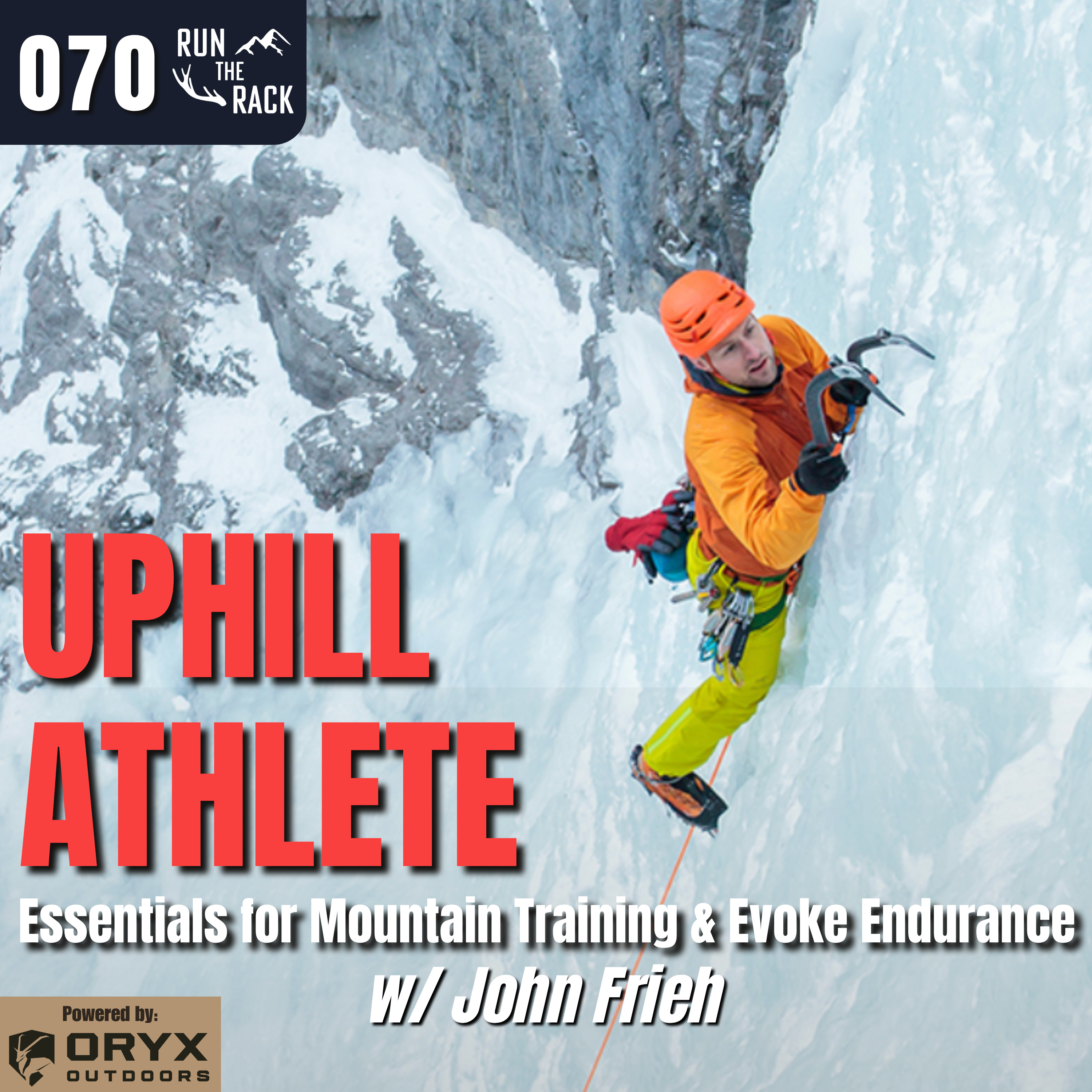 Ep. 070: UPHILL ATHLETE: Essentials for Mountain Training & Evoke Endurance w/ John Frieh episode artwork