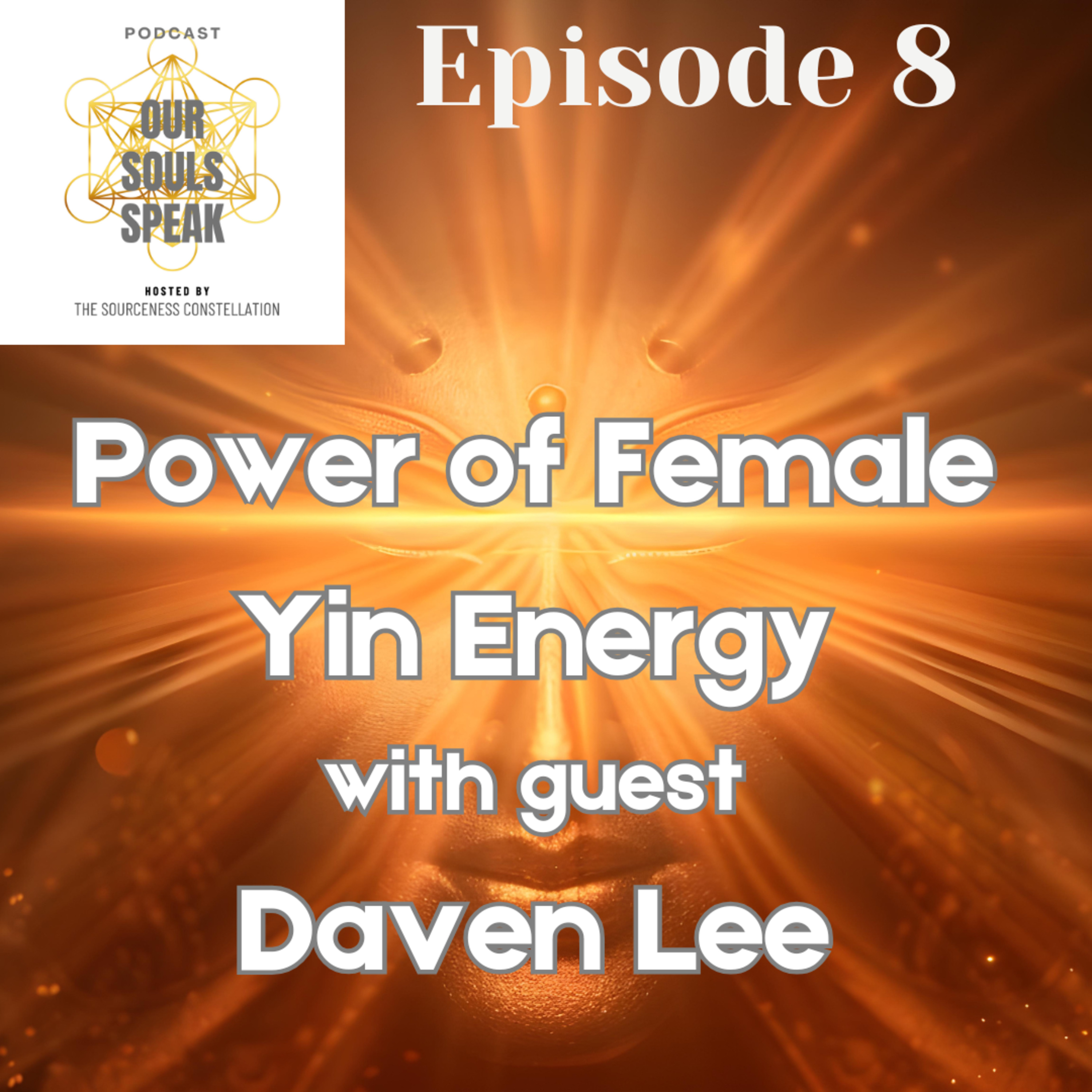 Power of Female Yin Energy with guest Daven Lee
