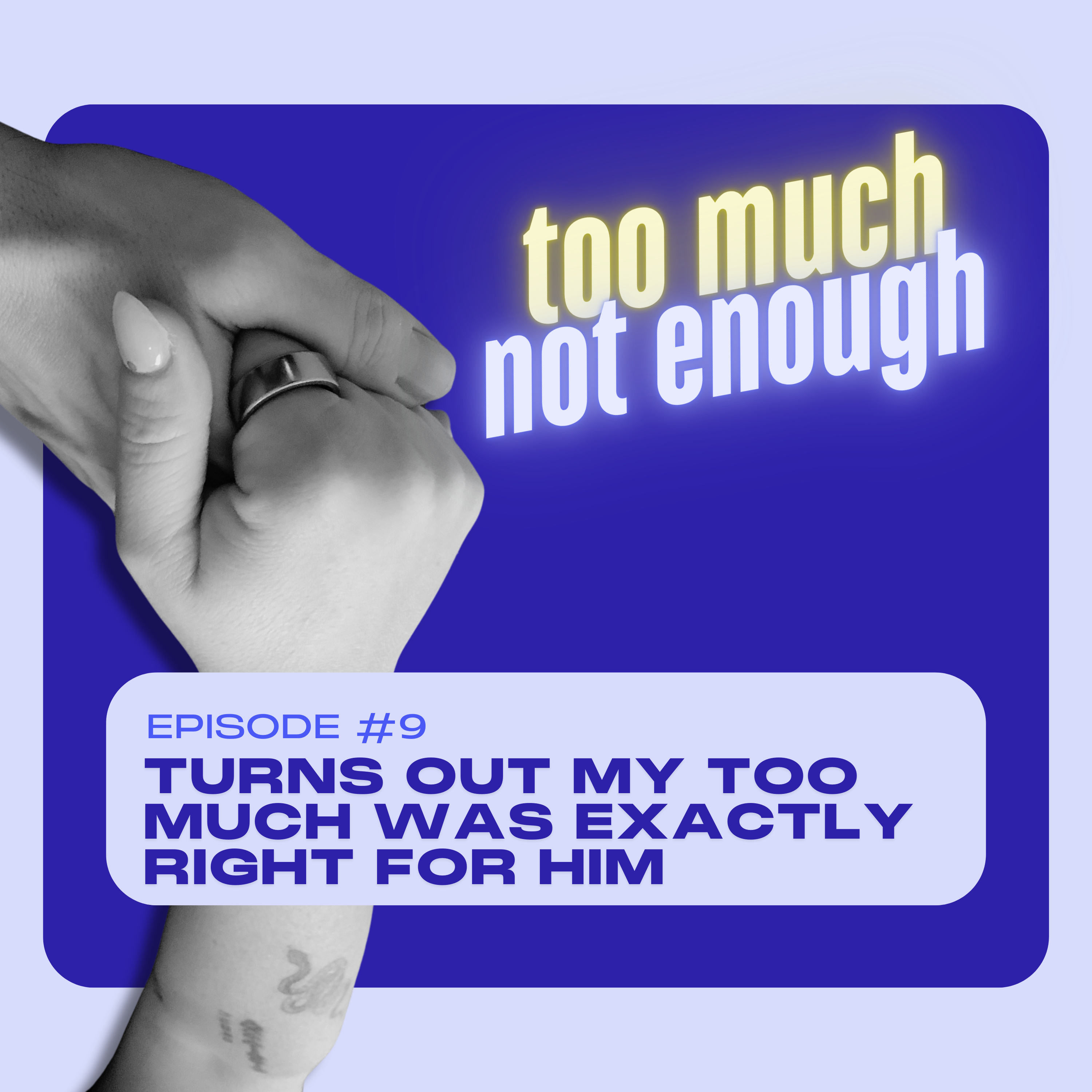 Too Much Not Enough