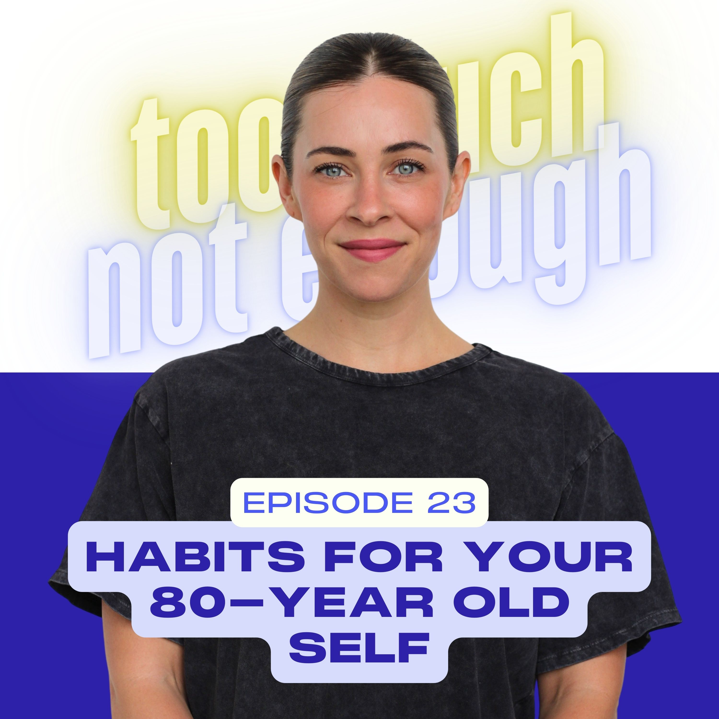23. Habits for Your 80-Year Old Self with Dr. Emma Whelpton