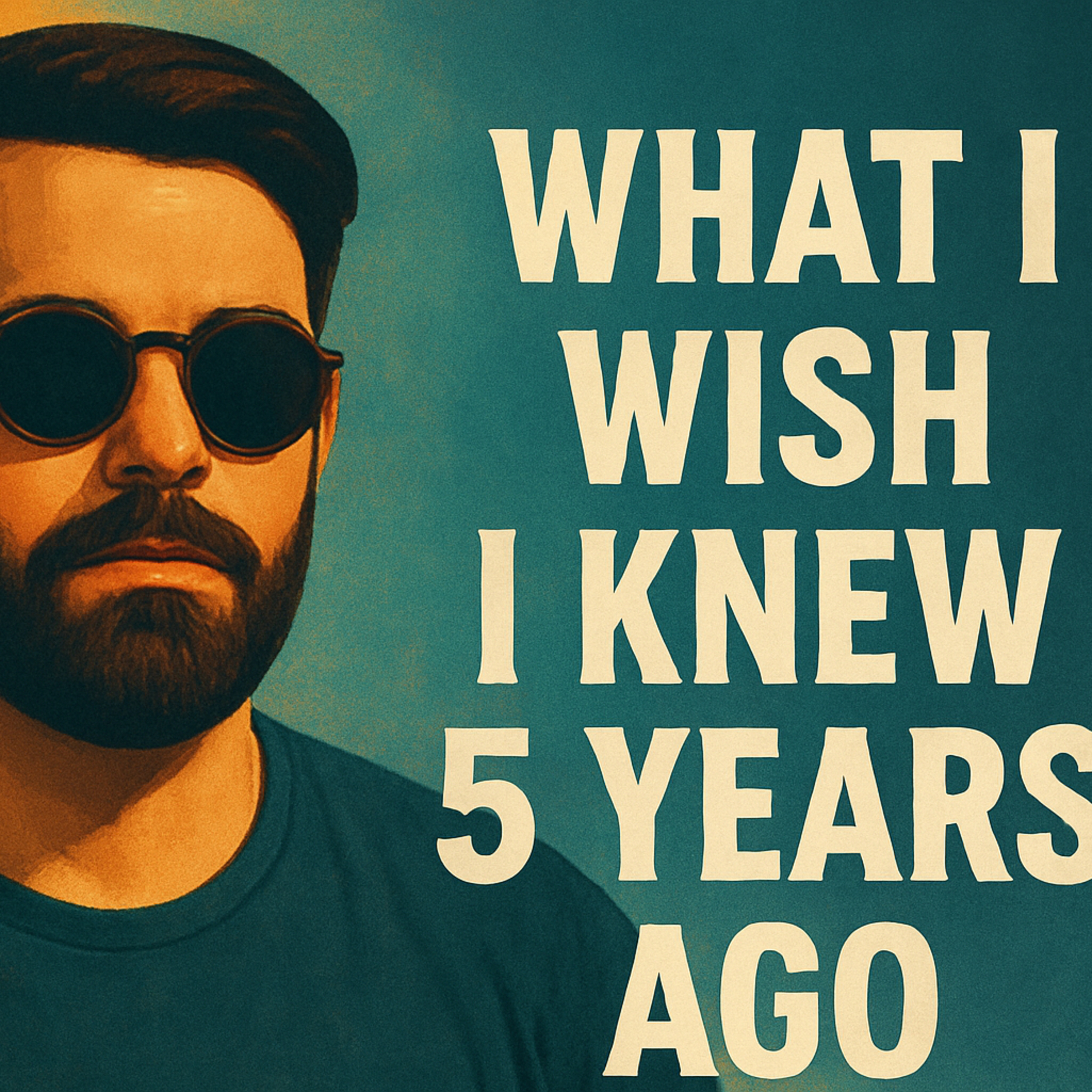 What I Wish I Knew 5 Years Ago episode artwork