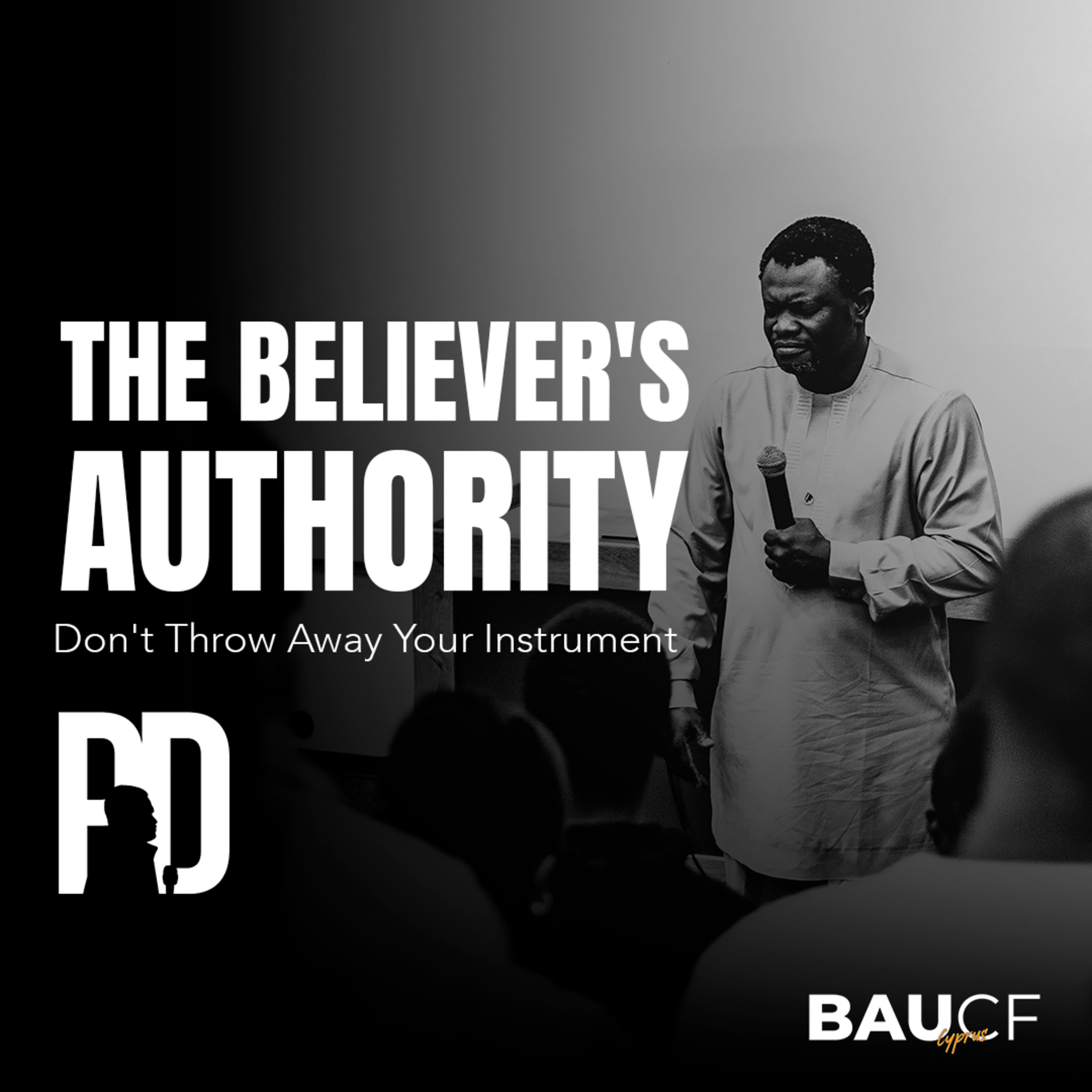 THE BELIEVER'S AUTHORITY IV || Don't Throw Away Your Instrument || Pastor Desire episode artwork