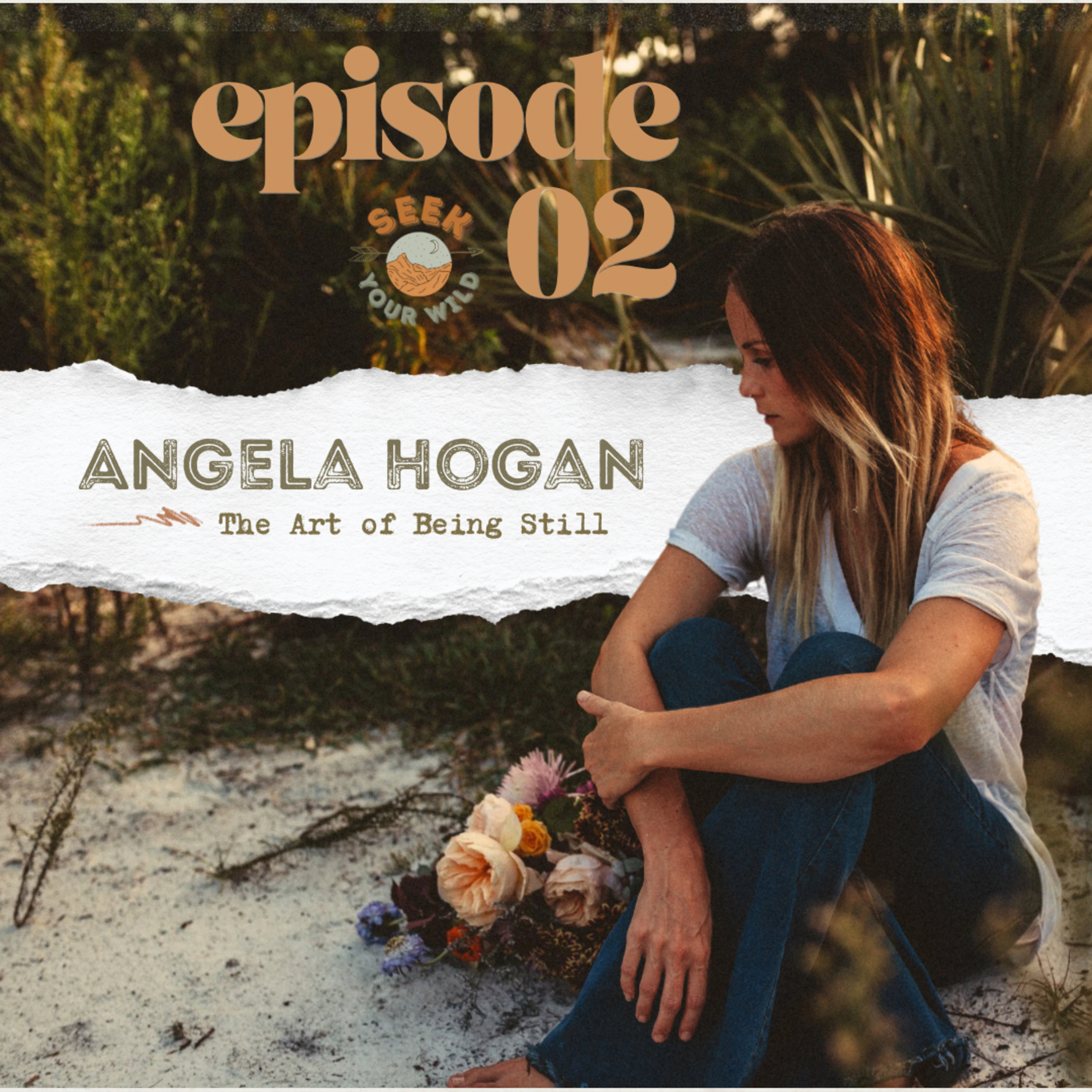 Angela Hogan: The Art of Being Still | Seek Your Wild - Ep 02