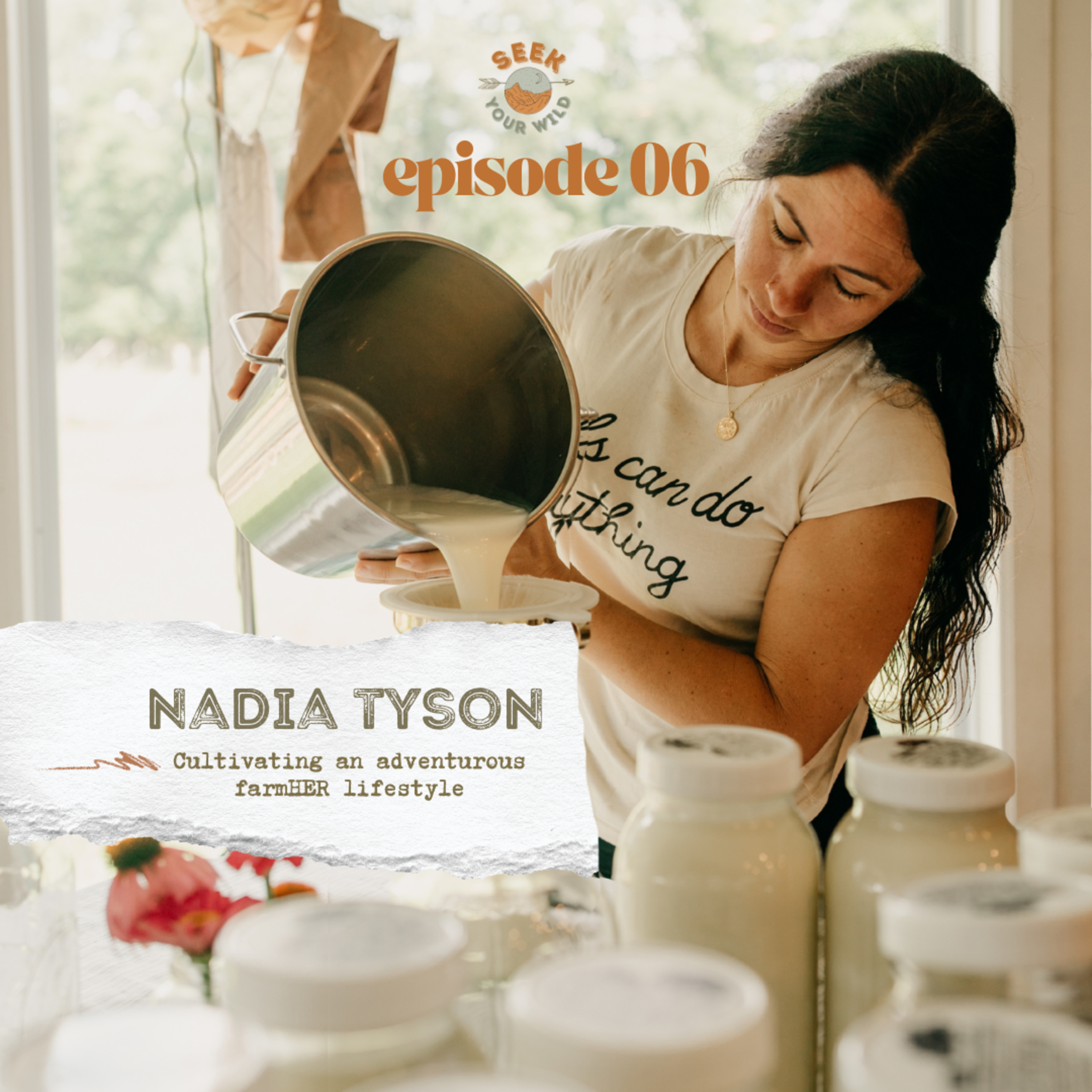 Nadia Tyson: Cultivating an Adventurous FarmHER Lifestyle | Seek Your Wild - Ep 06