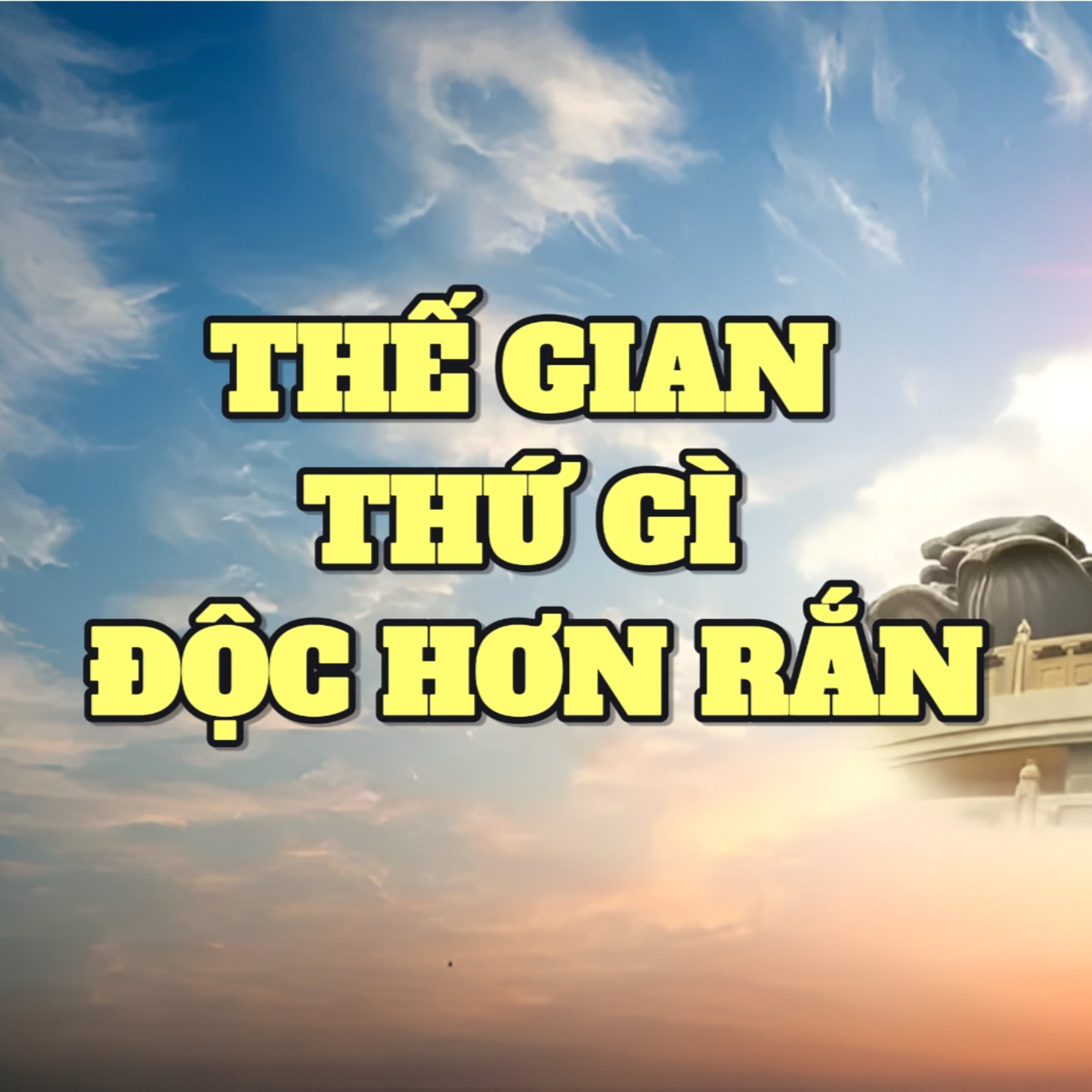 Thế gian còn có thứ đáng sợ hơn rắn độc | Chuyện cổ Phật gia episode artwork