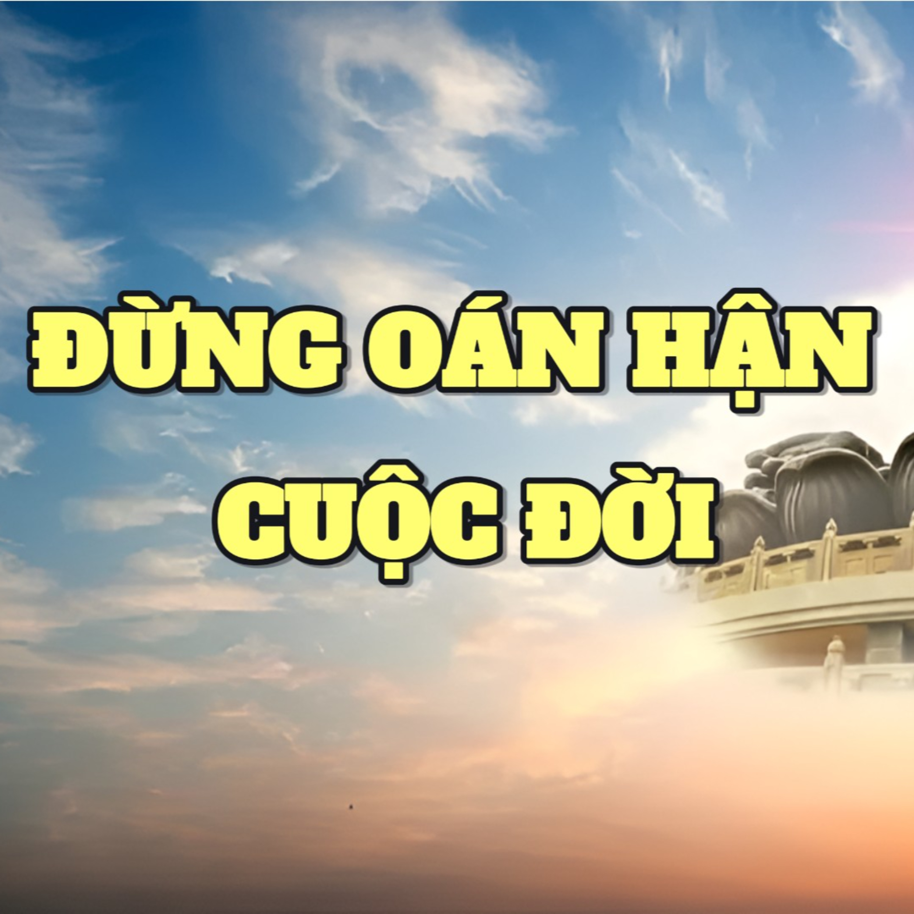 Đừng vội oán hận cuộc đời | Văn hóa truyền thống episode artwork