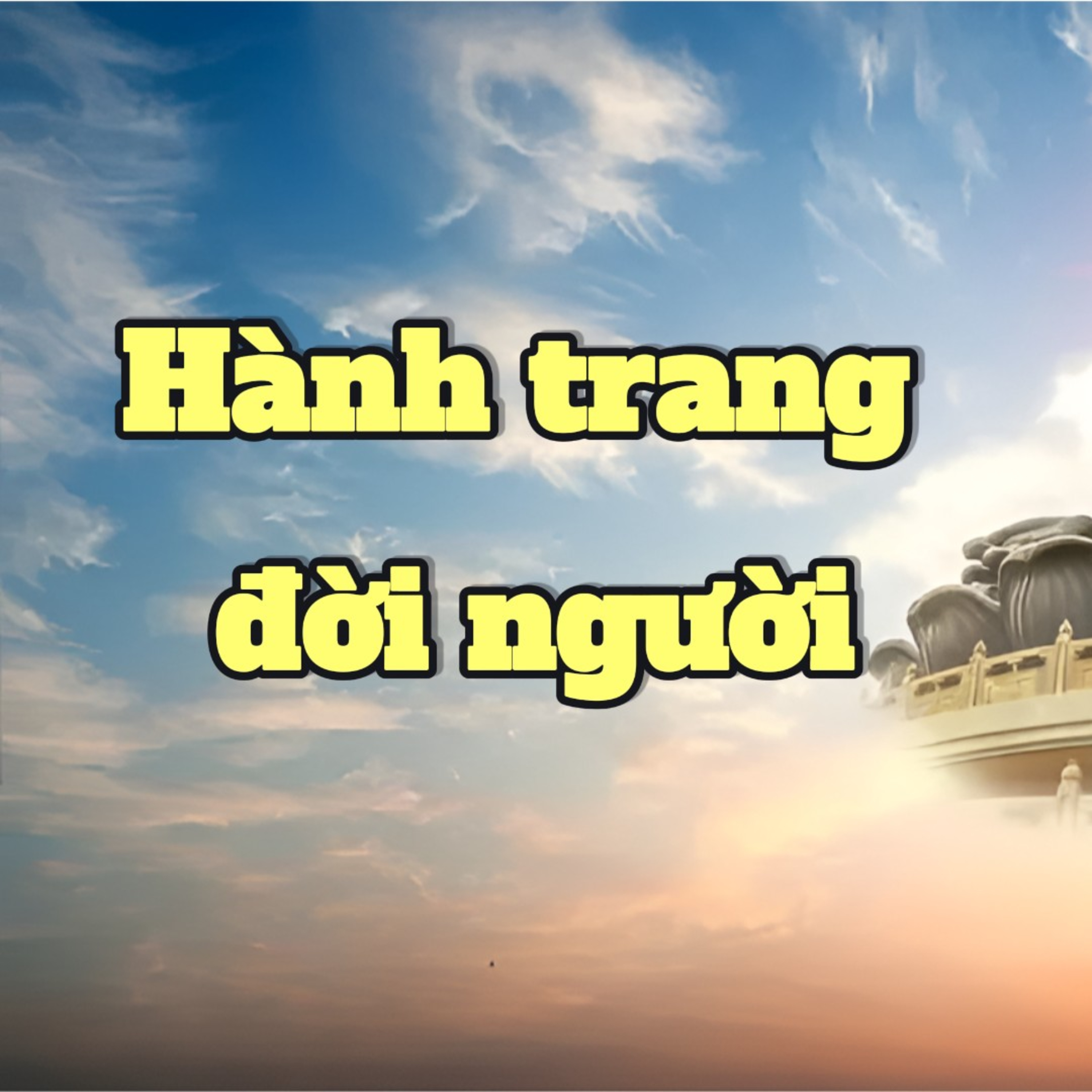 Đời người ngắn ngủi, hành trang quên gì? | Văn hoá truyền thống episode artwork