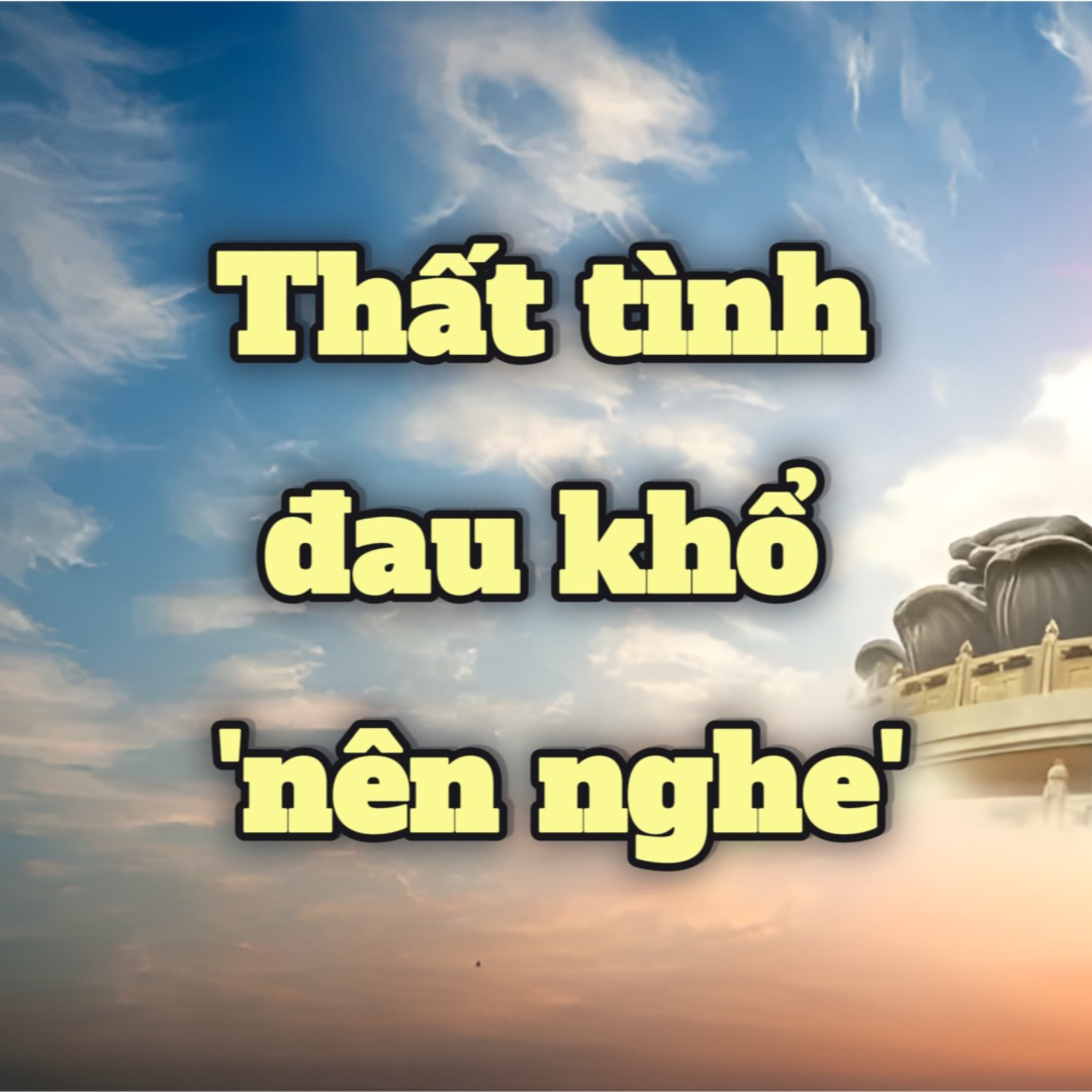 Dành cho ai cảm thấy bản thân vô dụng, tiêu trầm, thất tình | Văn hóa truyền thống episode artwork