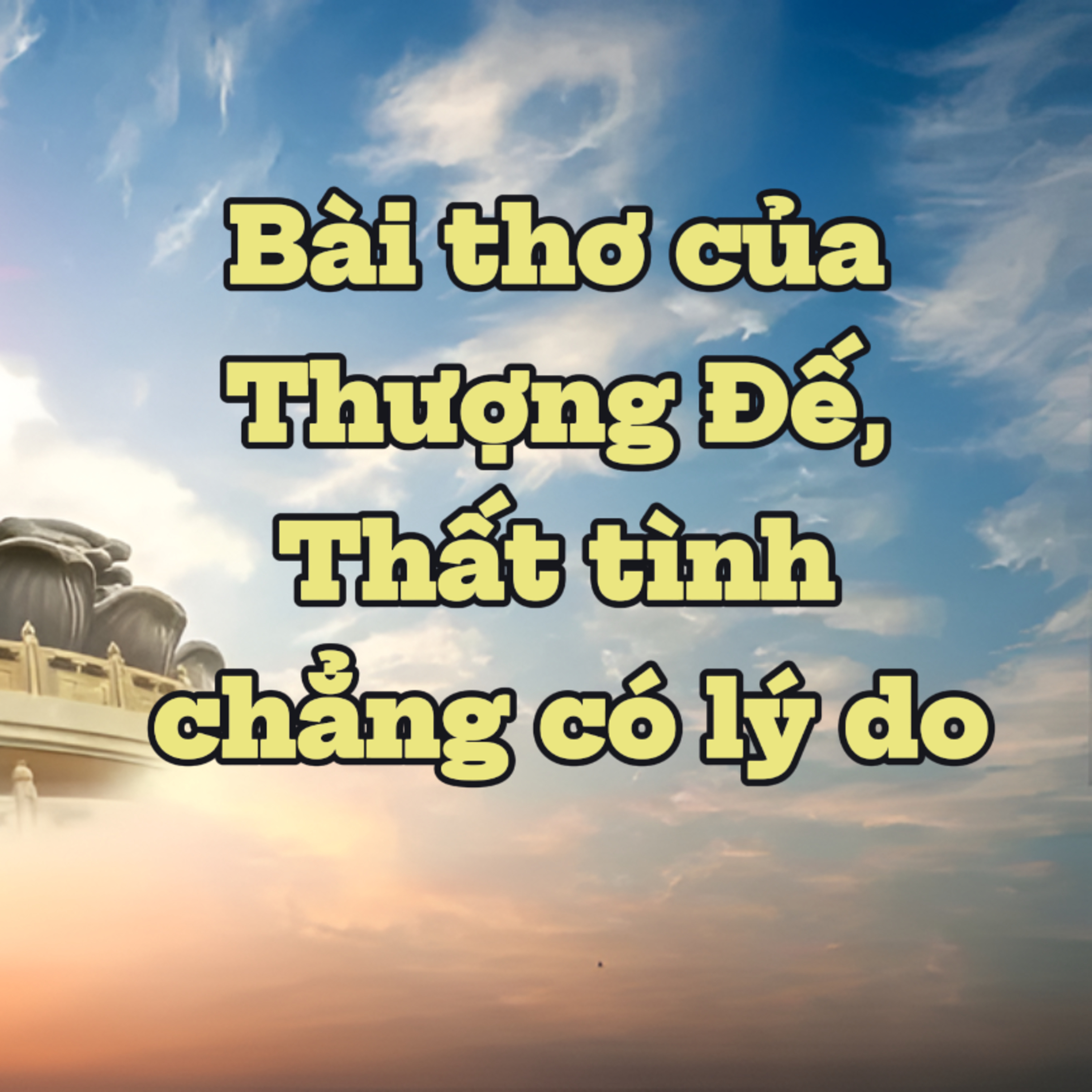 Bài thơ của Thượng Đế, thất tình chẳng có lý do | Văn hóa truyền thống episode artwork
