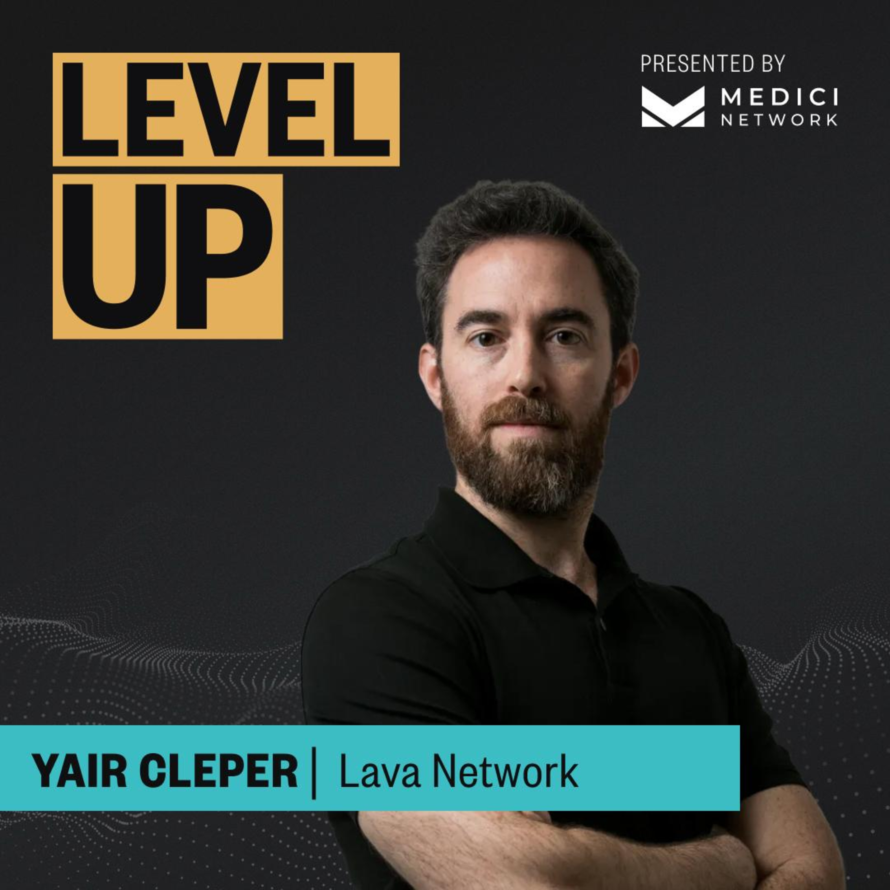 Medici Level Up with Yair Cleper, Contributor of Lava Network