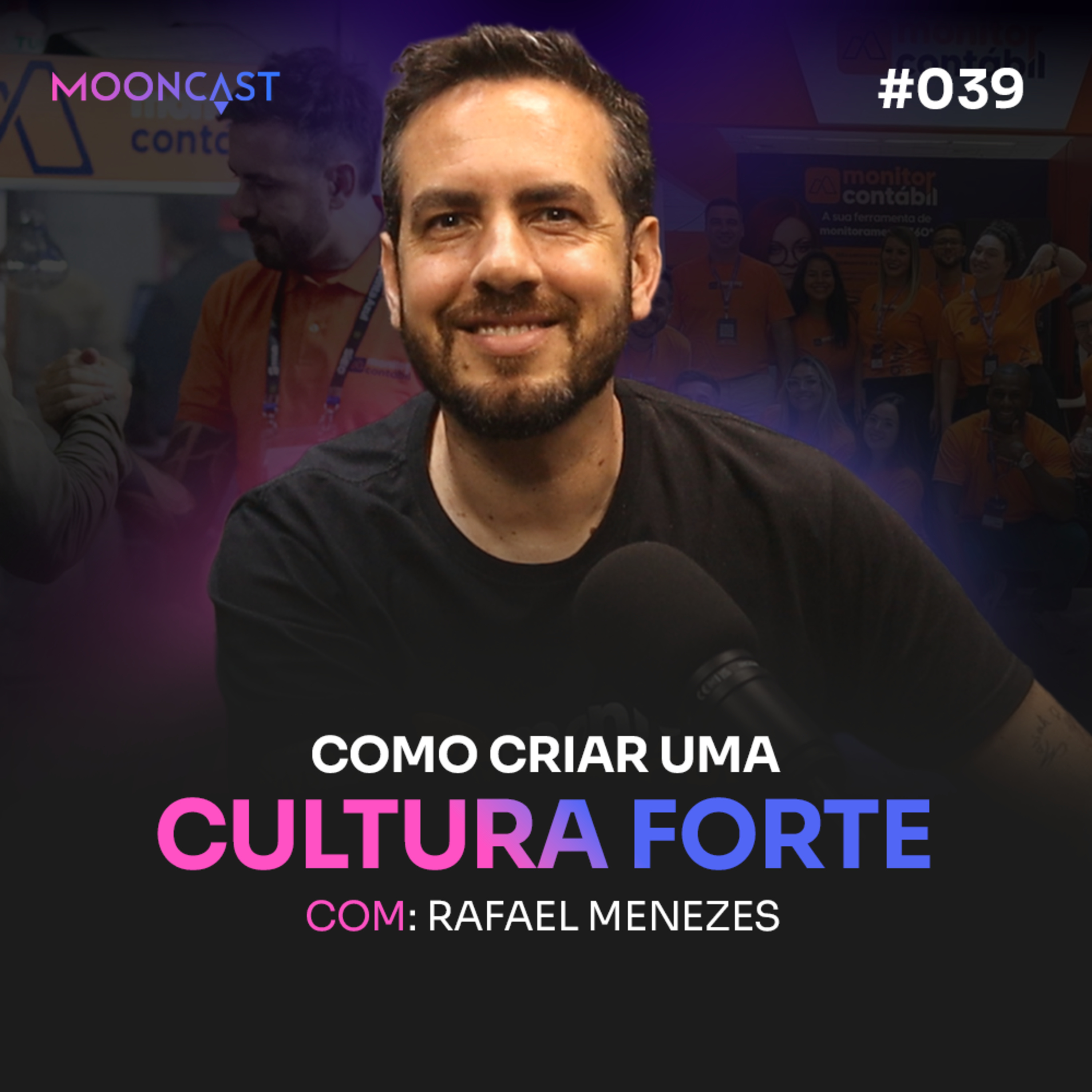 Como criar uma CULTURA forte - Rafael Menezes - MoonCast #039