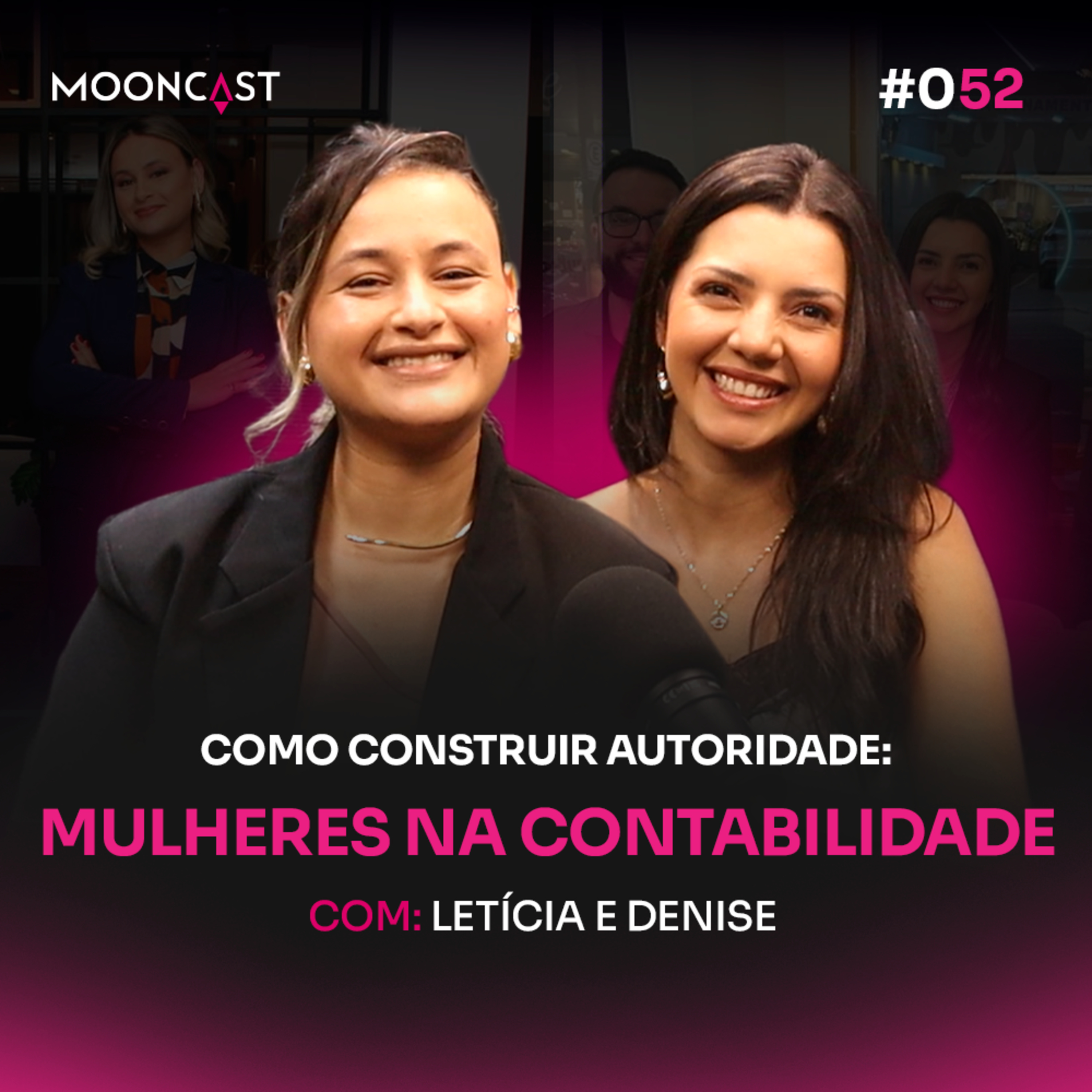 MULHERES NA CONTABILIDADE: Como construir autoridade - Denise e Letícia - MoonCast #052