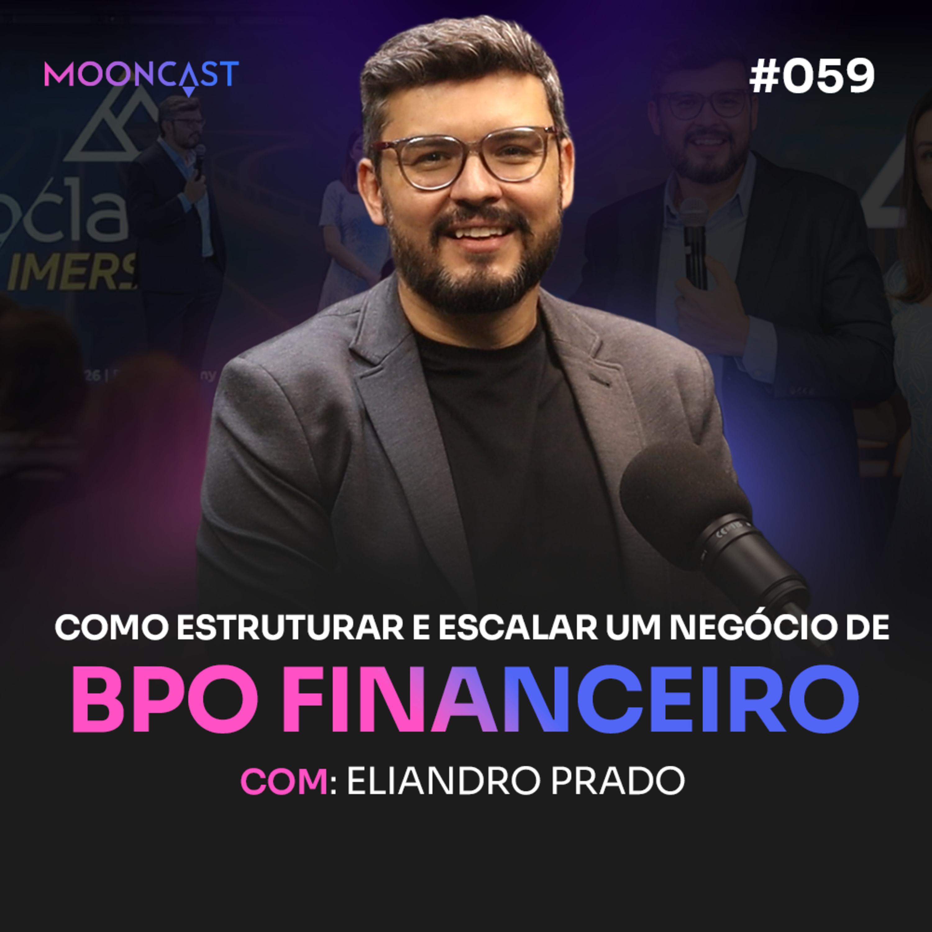 Como ESTRUTURAR e ESCALAR um negócio de BPO Financeiro - Eliandro Prado - MoonCast #059