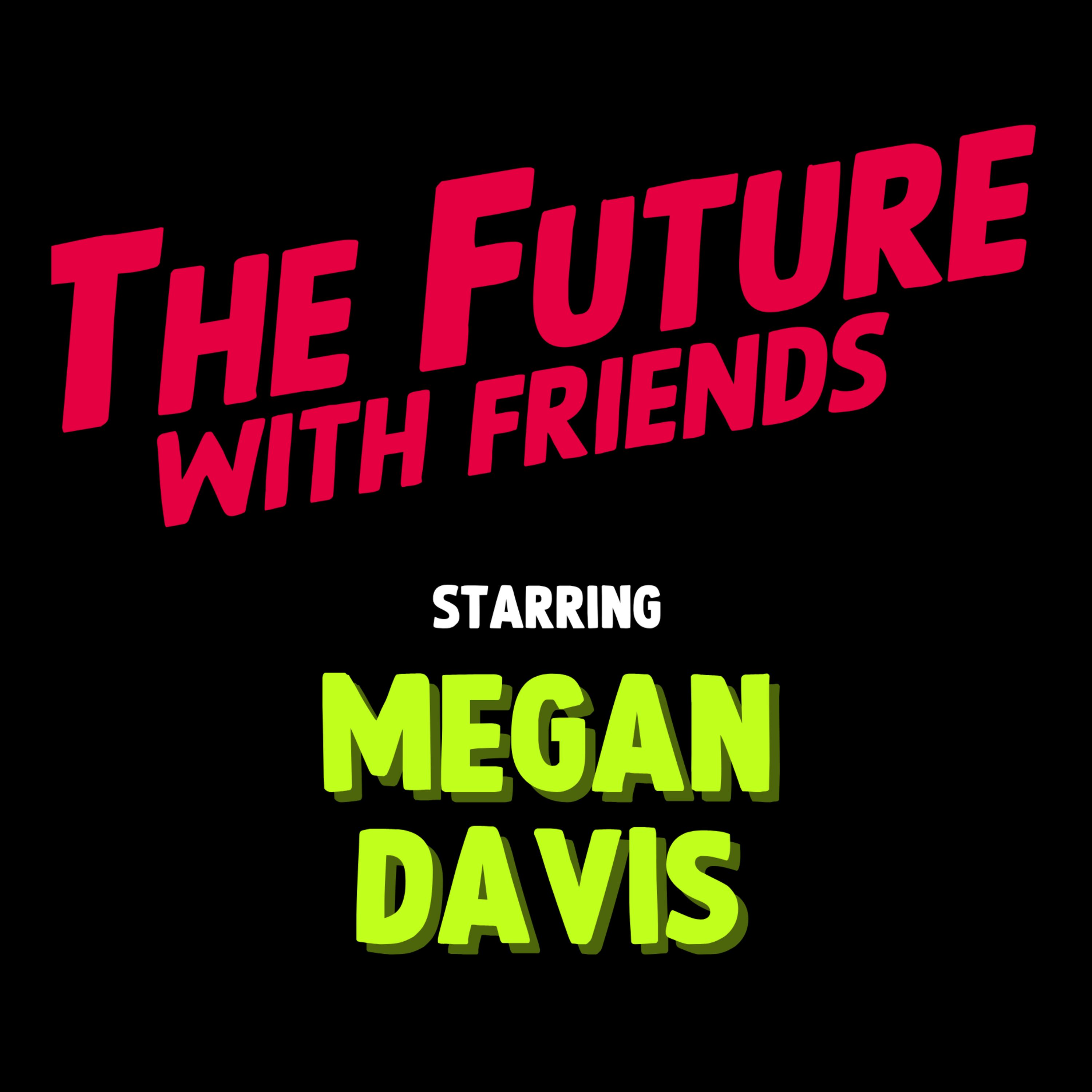 The Future With Friends