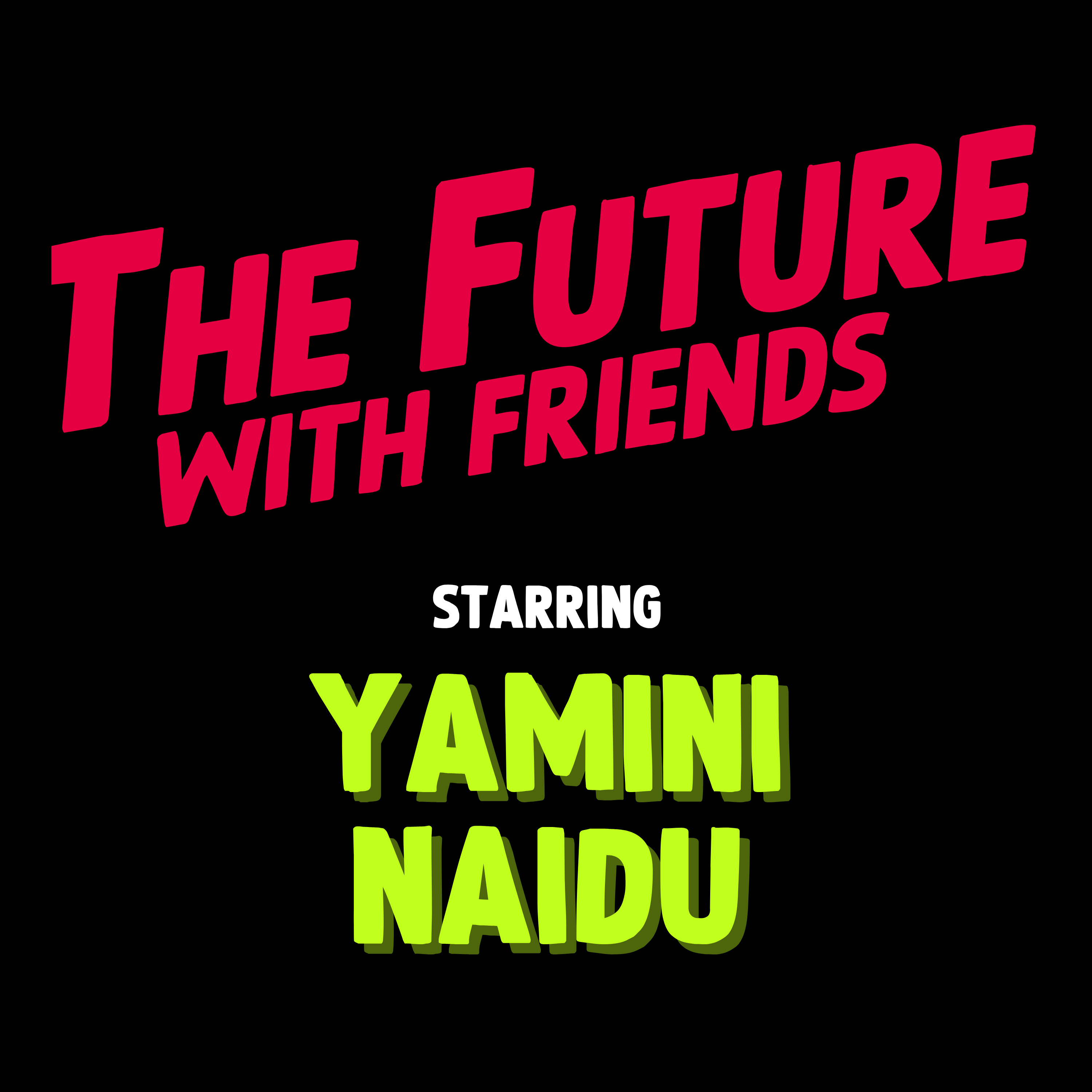 The Future of Friction with Yamini Naidu | Ep 4 | S2