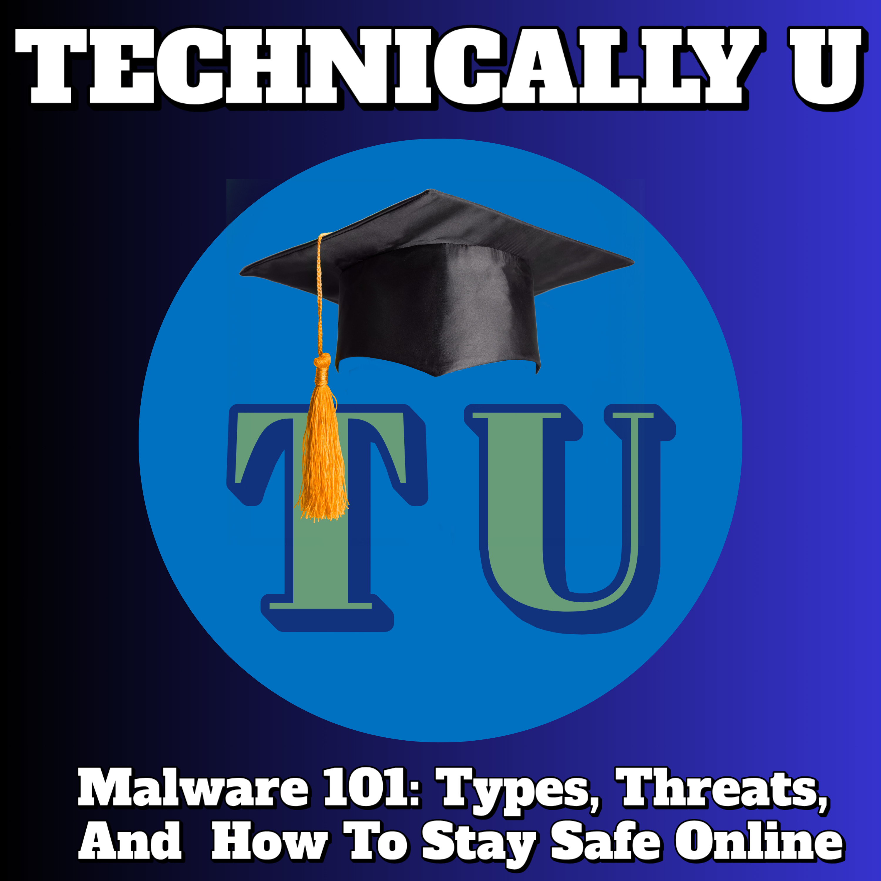 Malware 101: Types, Threats, And How To Stay Safe Online episode artwork