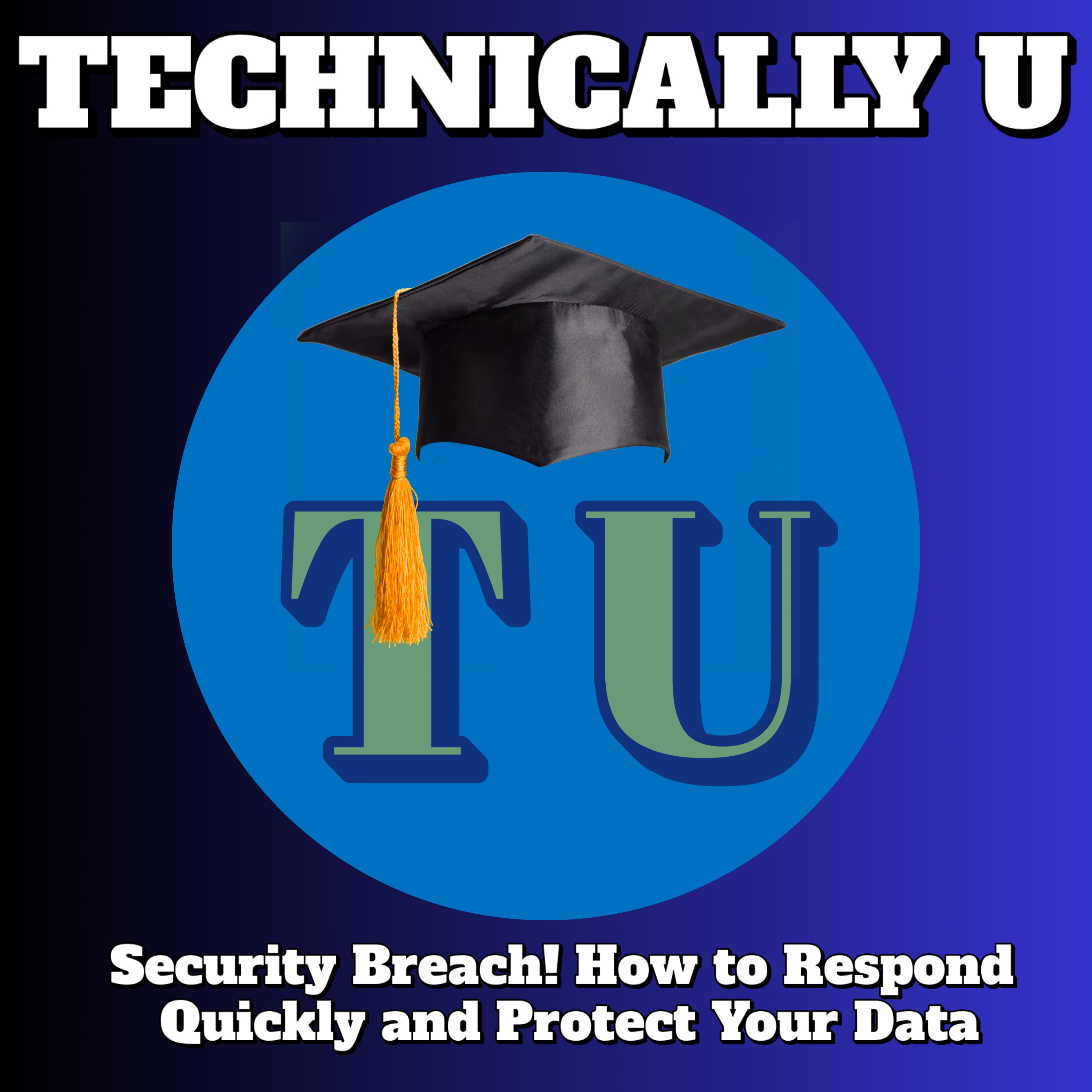 Security Breach! How to Respond Quickly and Protect Your Data episode artwork