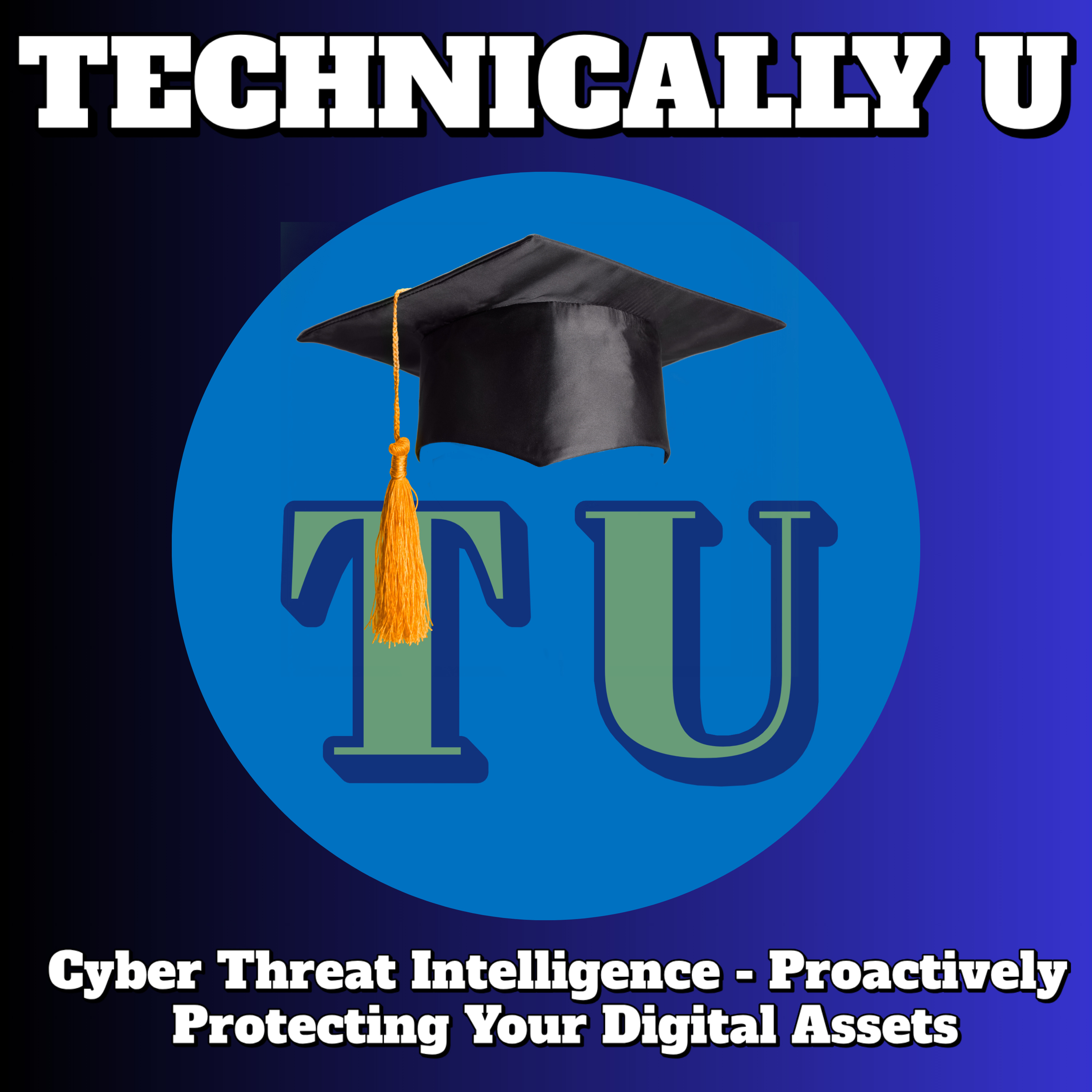 Cyber Threat Intelligence - Proactively Protecting Your Digital Assets episode artwork