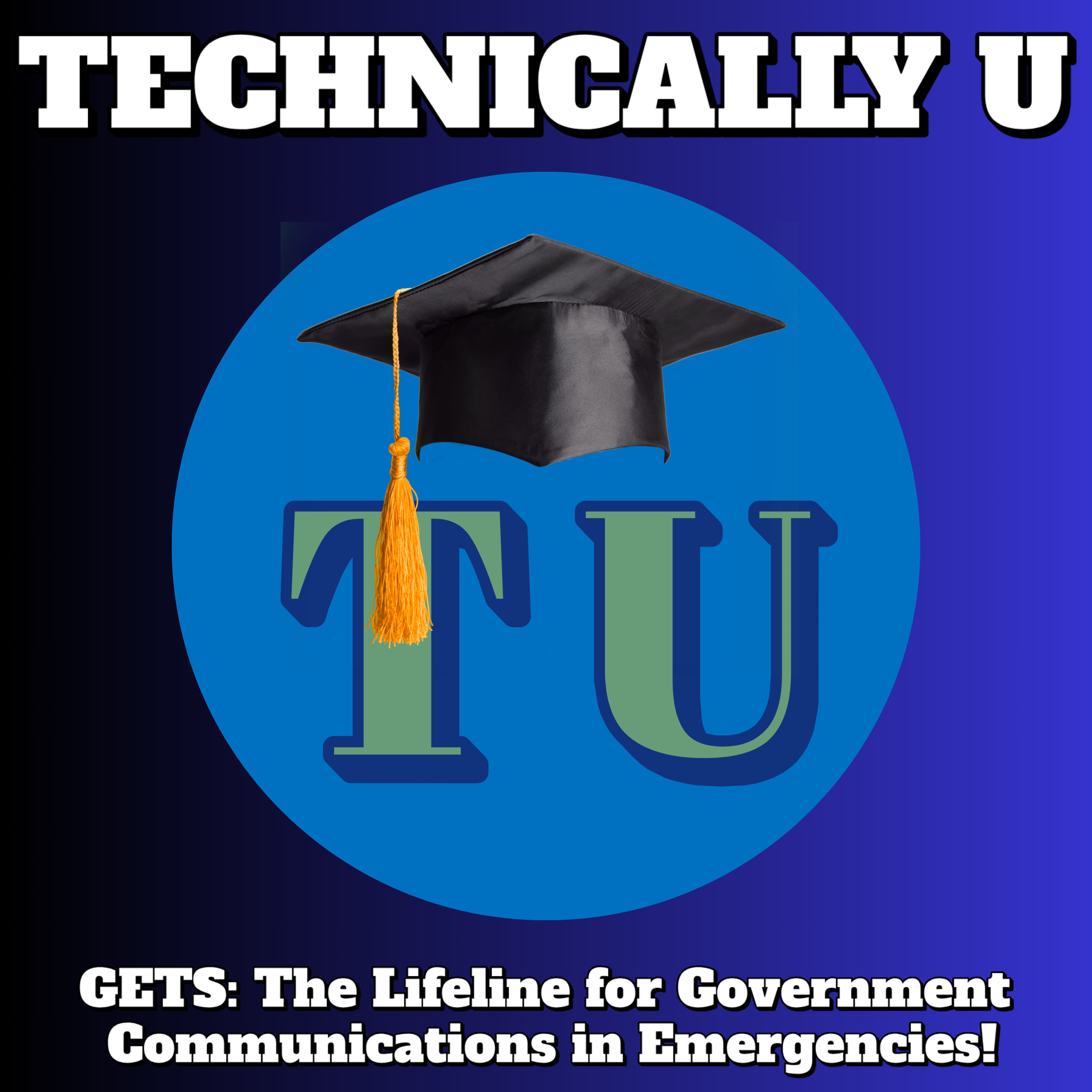 GETS: The Lifeline for Government Communications in Emergencies! episode artwork