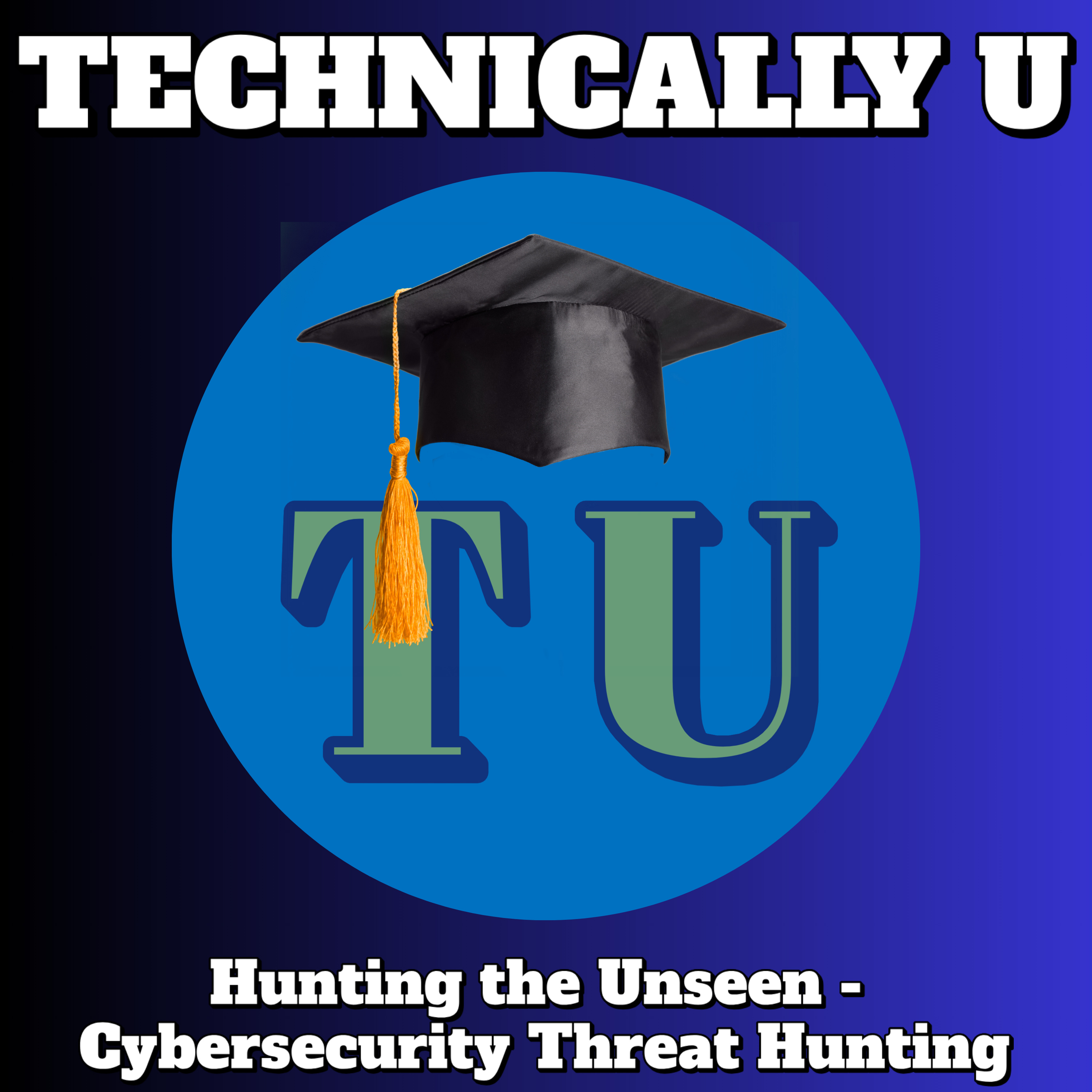 Hunting the Unseen - Cybersecurity Threat Hunting episode artwork