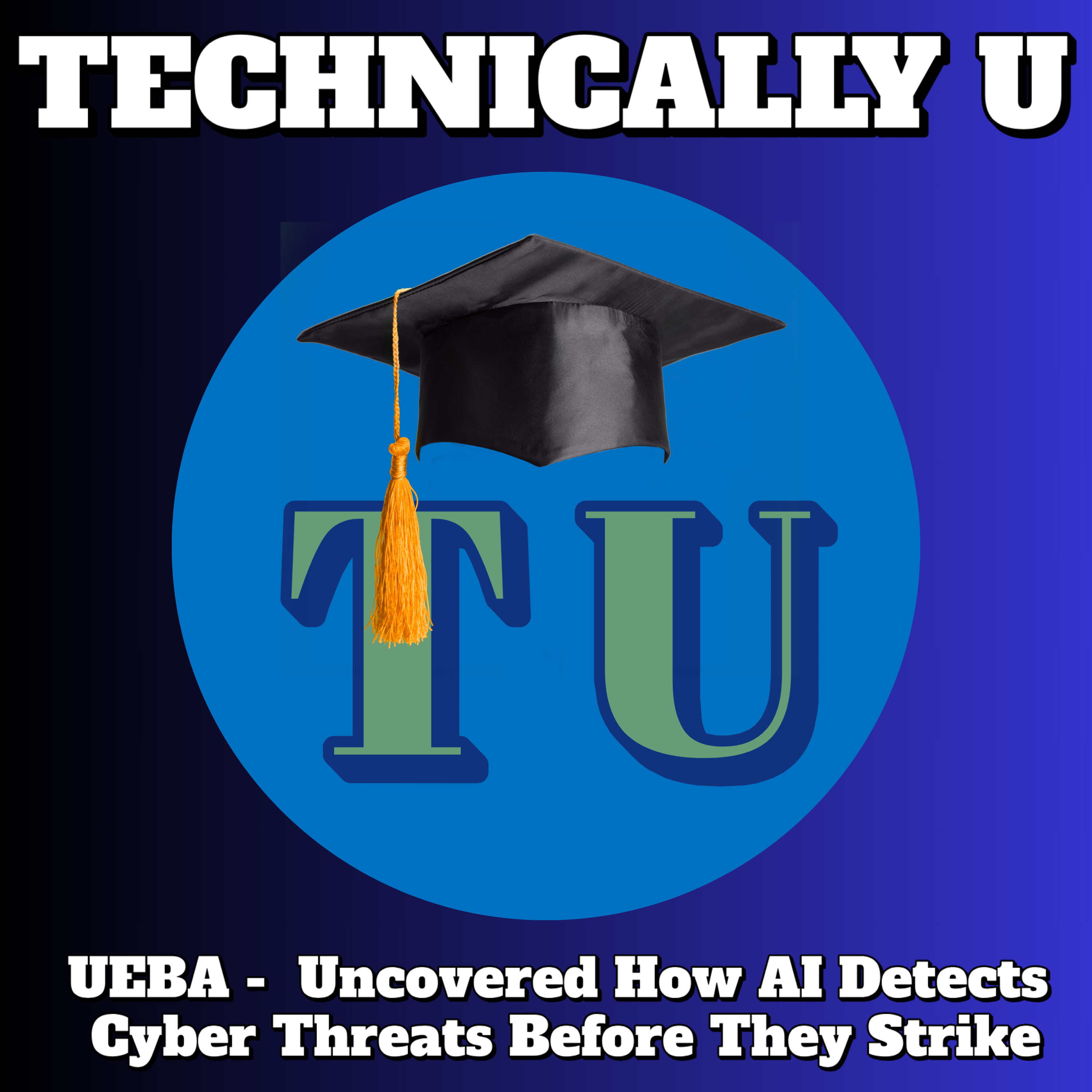 UEBA - Uncovered How AI Detects Cyber Threats Before They Strike episode artwork