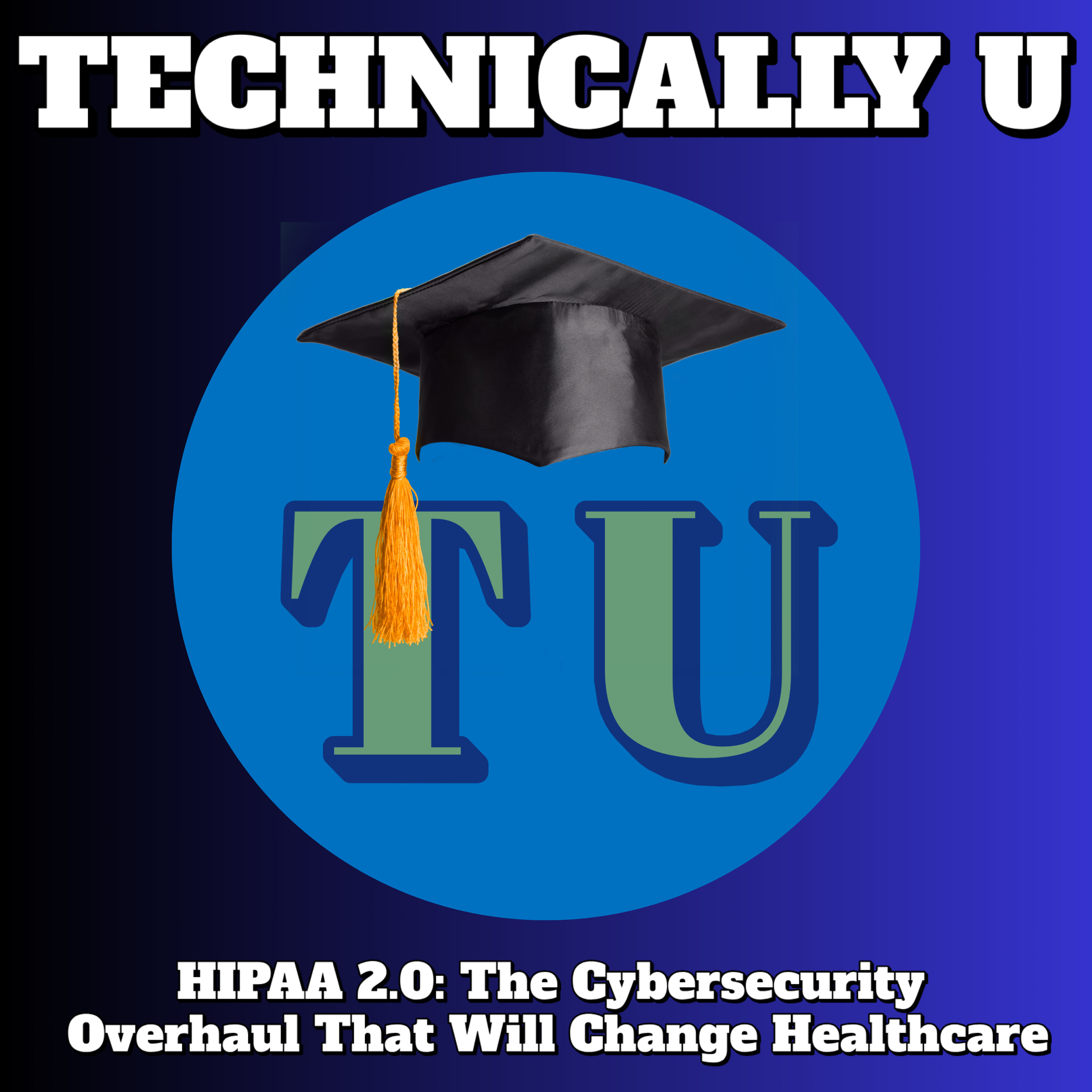 HIPAA 2.0: The Cybersecurity Overhaul That Will Change Healthcare episode artwork