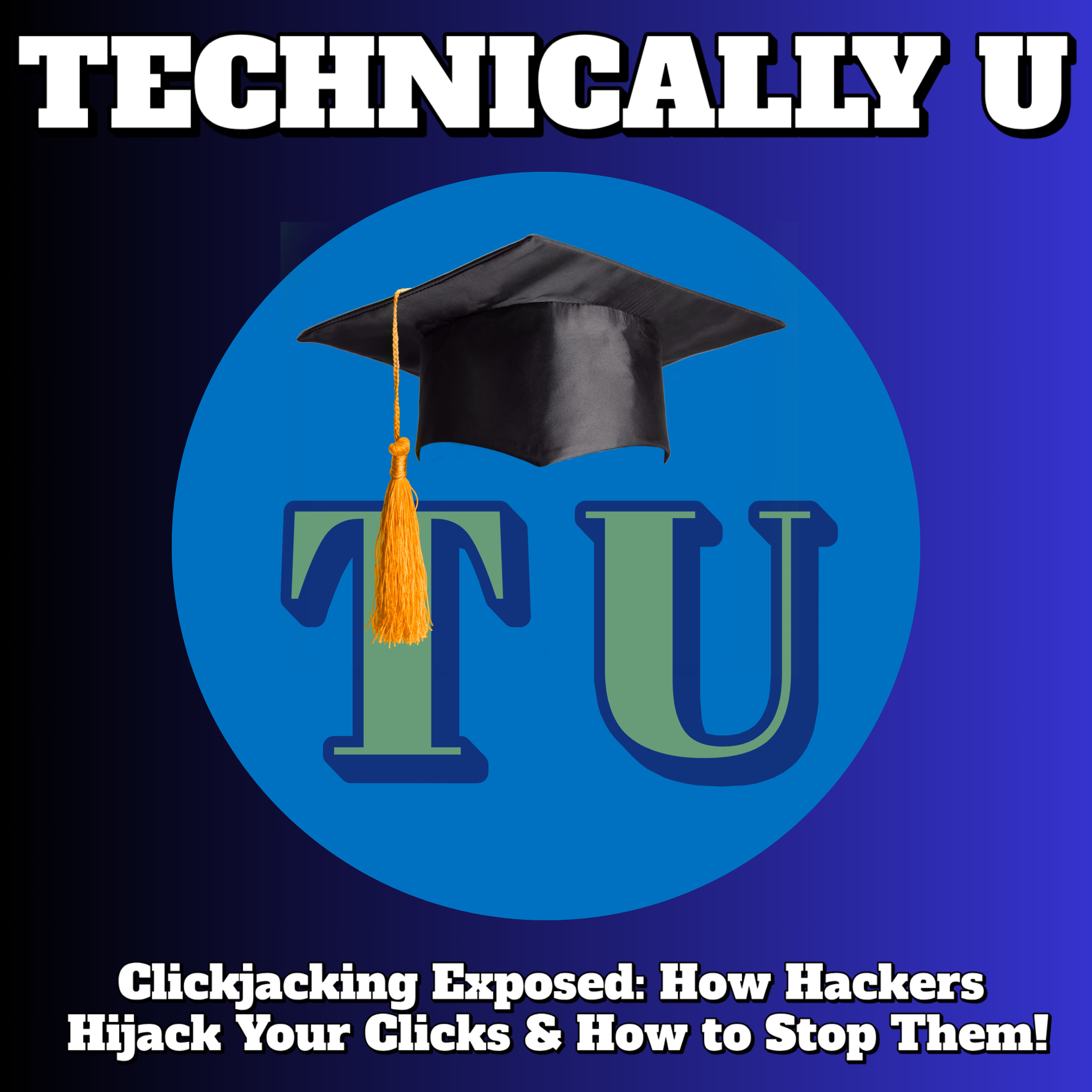 Clickjacking Exposed: How Hackers Hijack Your Clicks & How to Stop Them! episode artwork