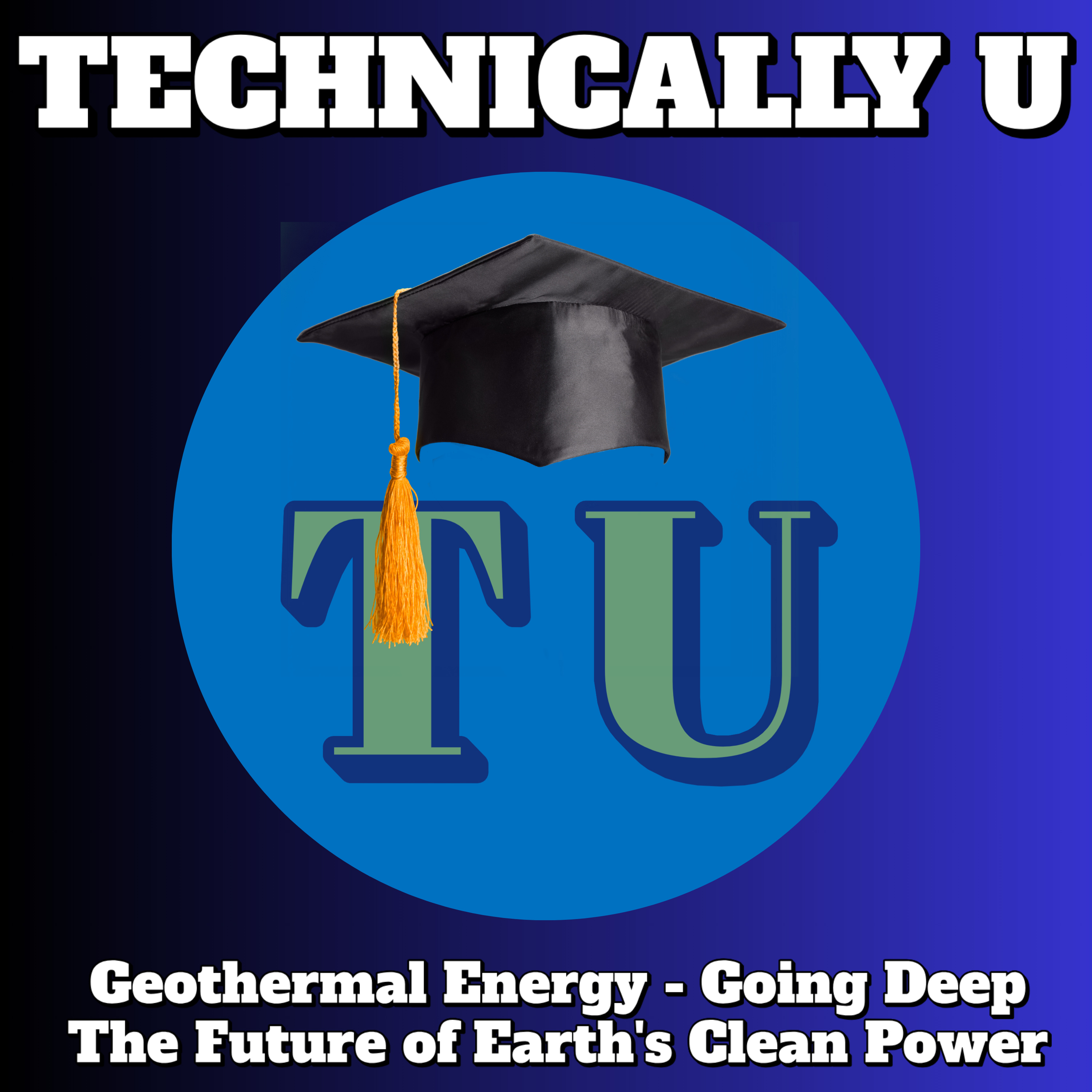 Geothermal Energy - Going Deep - The Future of Earth's Clean Power episode artwork