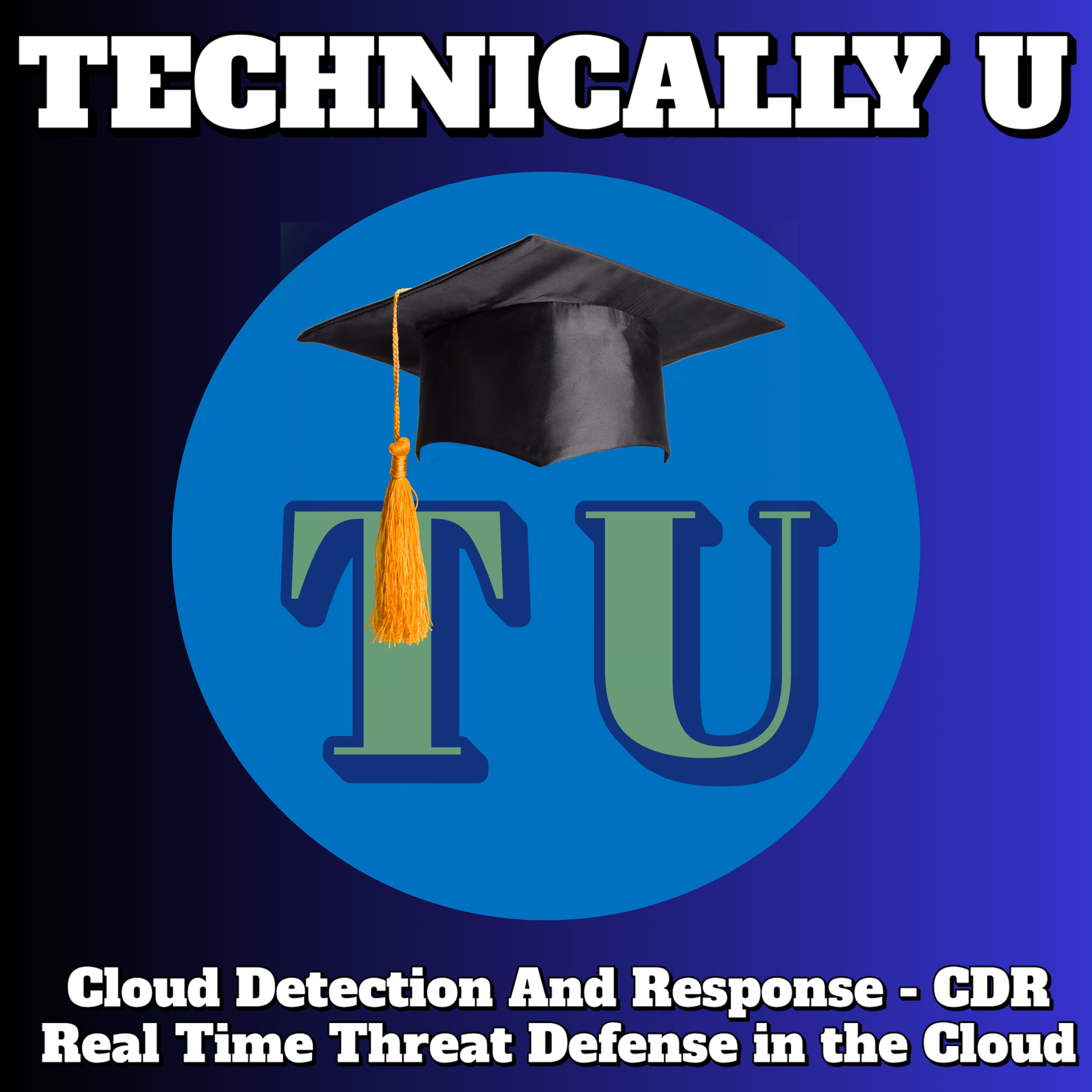 Cloud Detection And Response - CDR - Real Time Threat Defense in the Cloud episode artwork