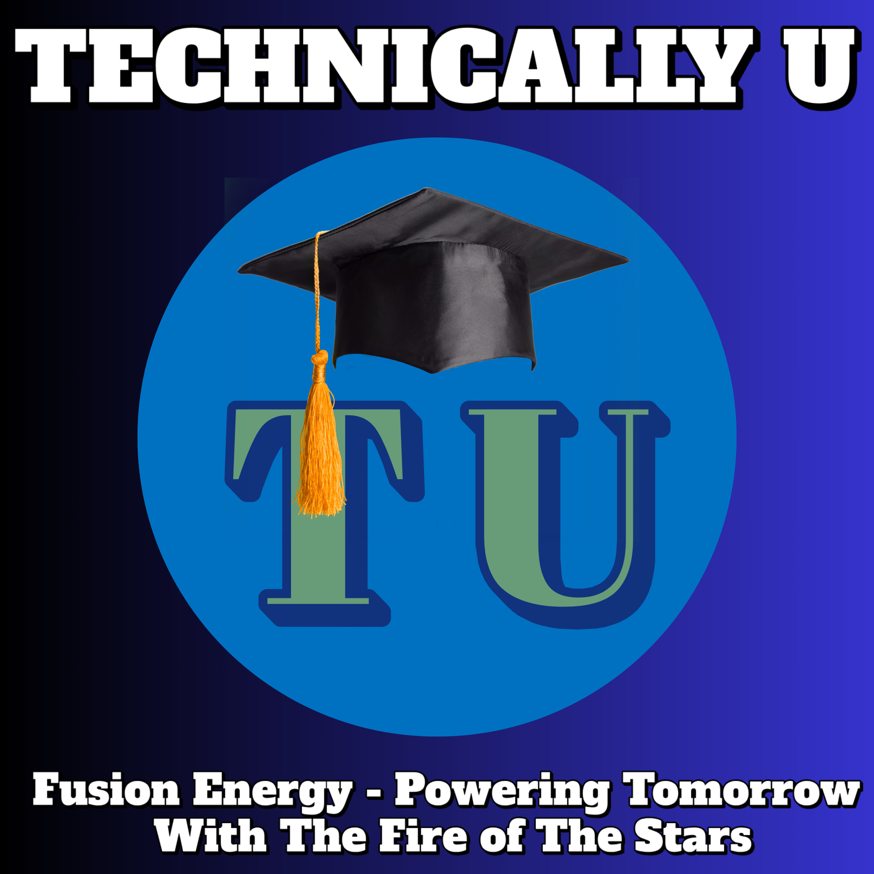 Fusion Energy - Powering Tomorrow With The Fire of The Stars episode artwork