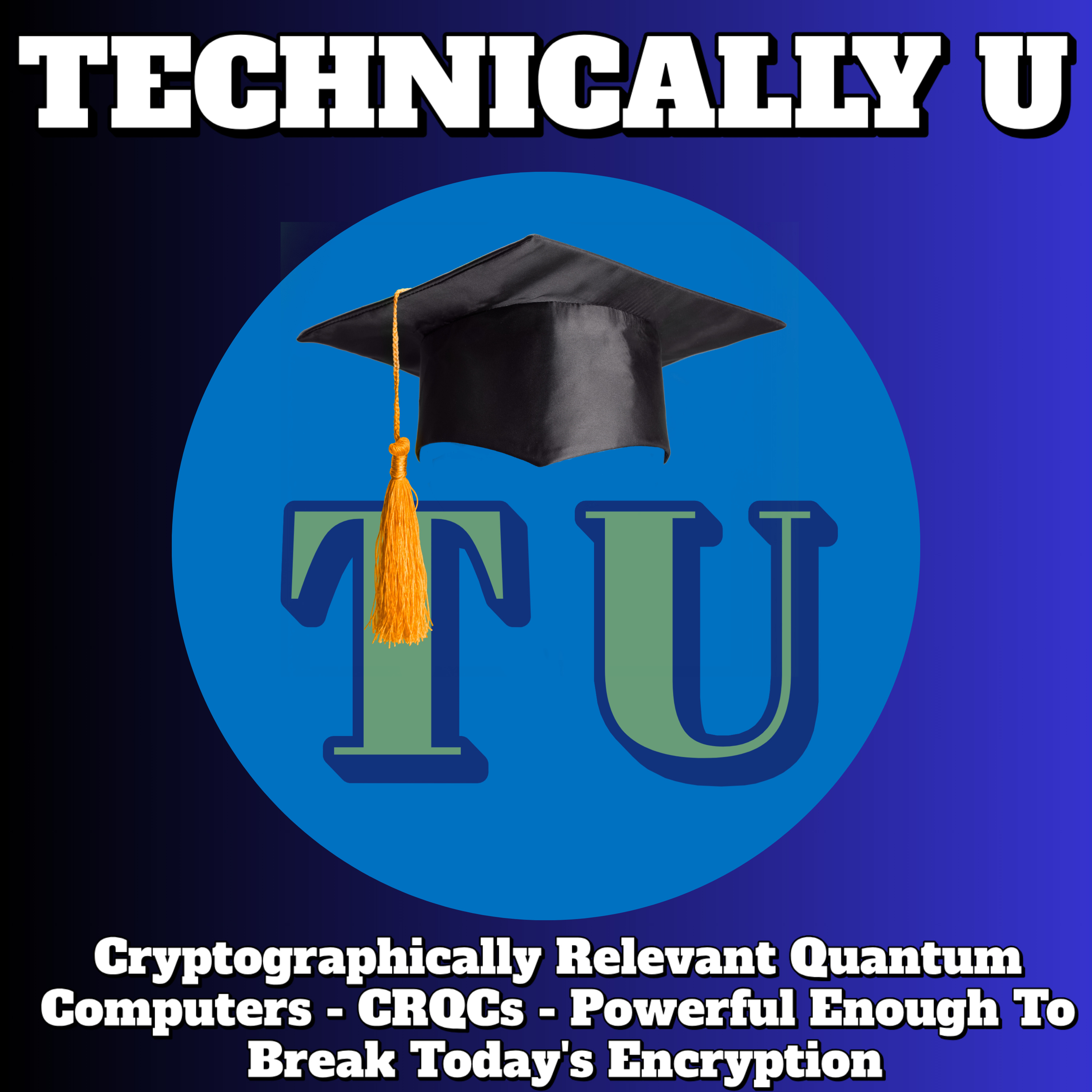 Cryptographically Relevant Quantum Computers - CRQCs - Powerful Enough To Break Today's Encryption episode artwork