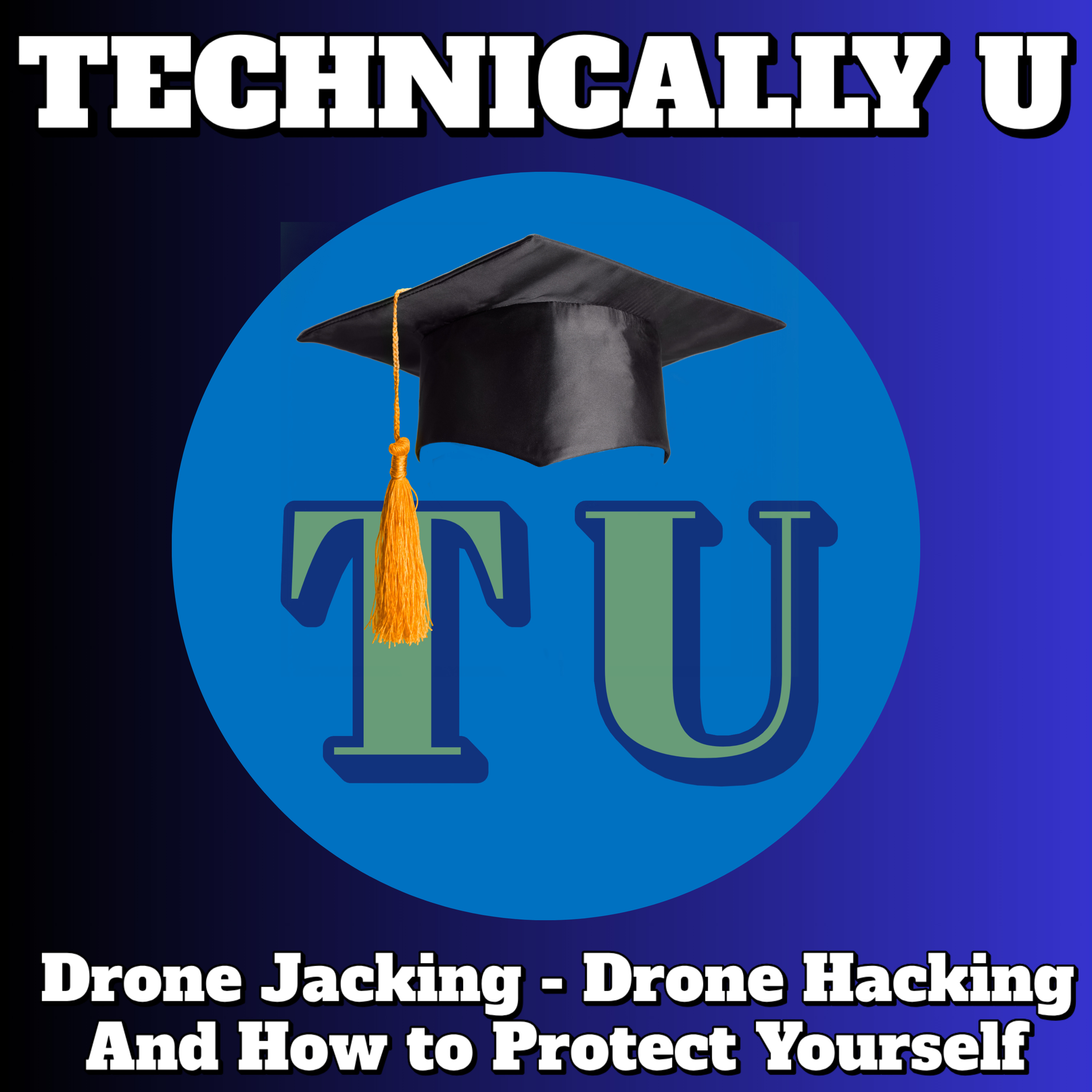 Drone Jacking - Drone Hacking and How to Protect Yourself episode artwork