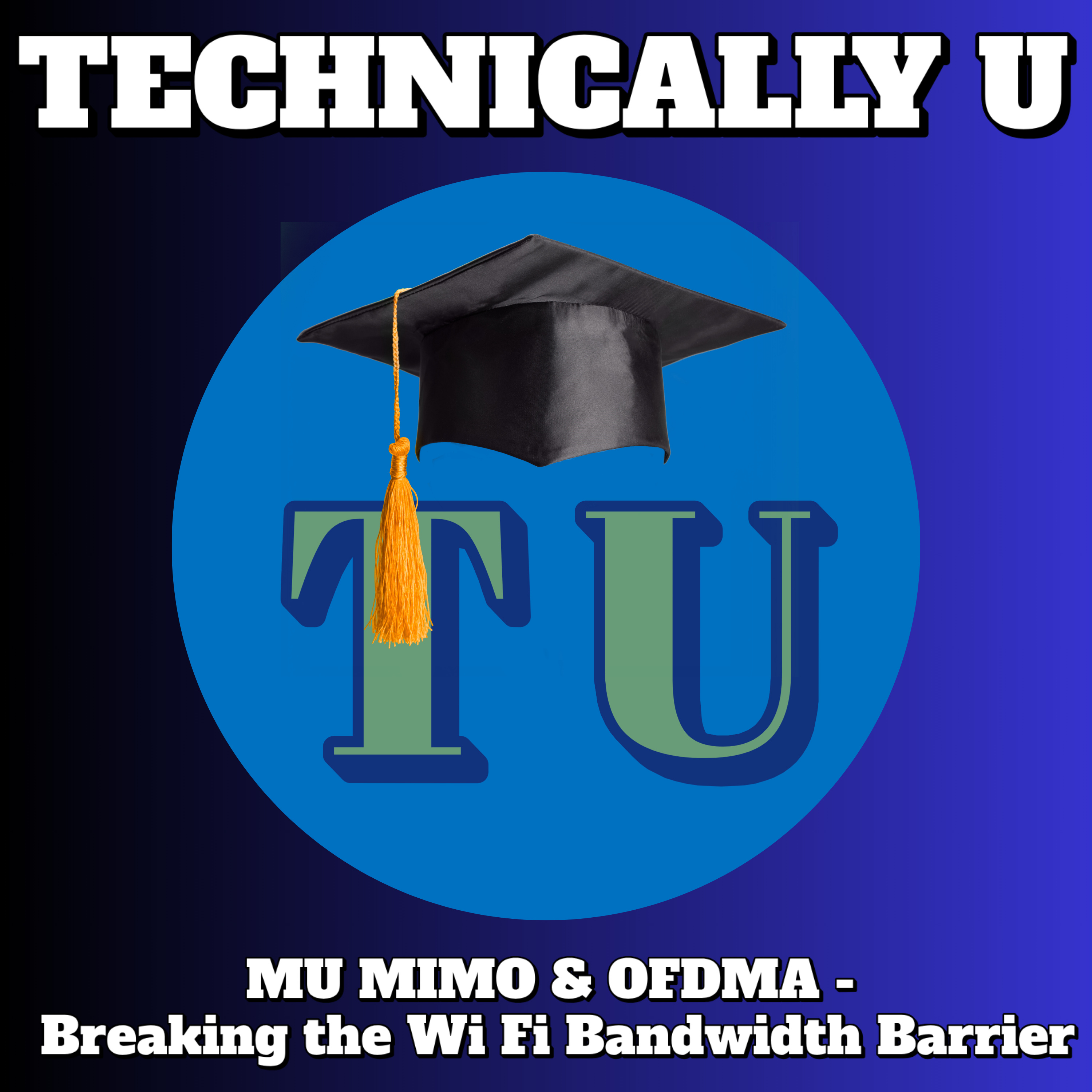 MU MIMO & OFDMA - Breaking the Wi Fi Bandwidth Barrier episode artwork