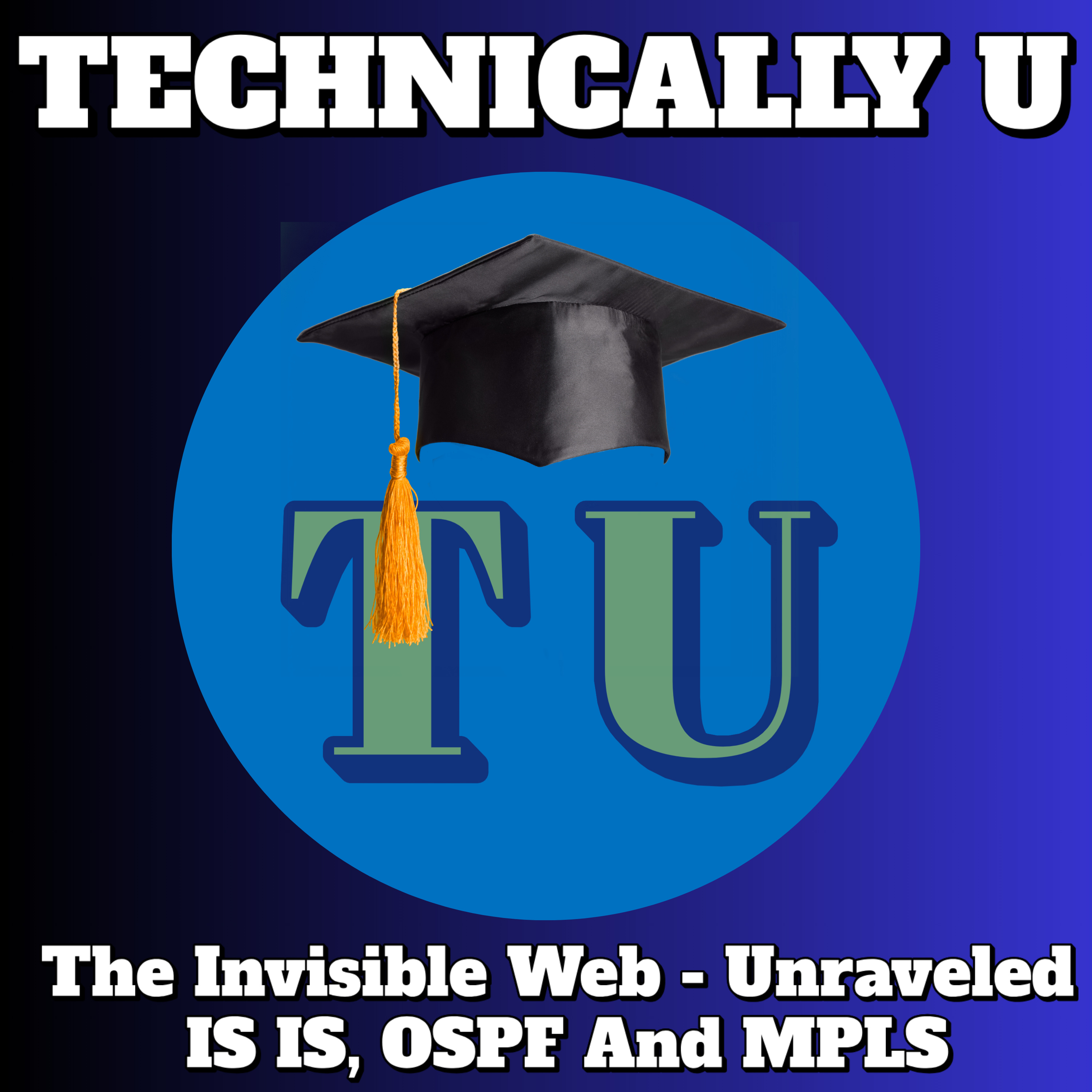 The Invisible Web - Unraveled - IS IS, OSPF And MPLS episode artwork