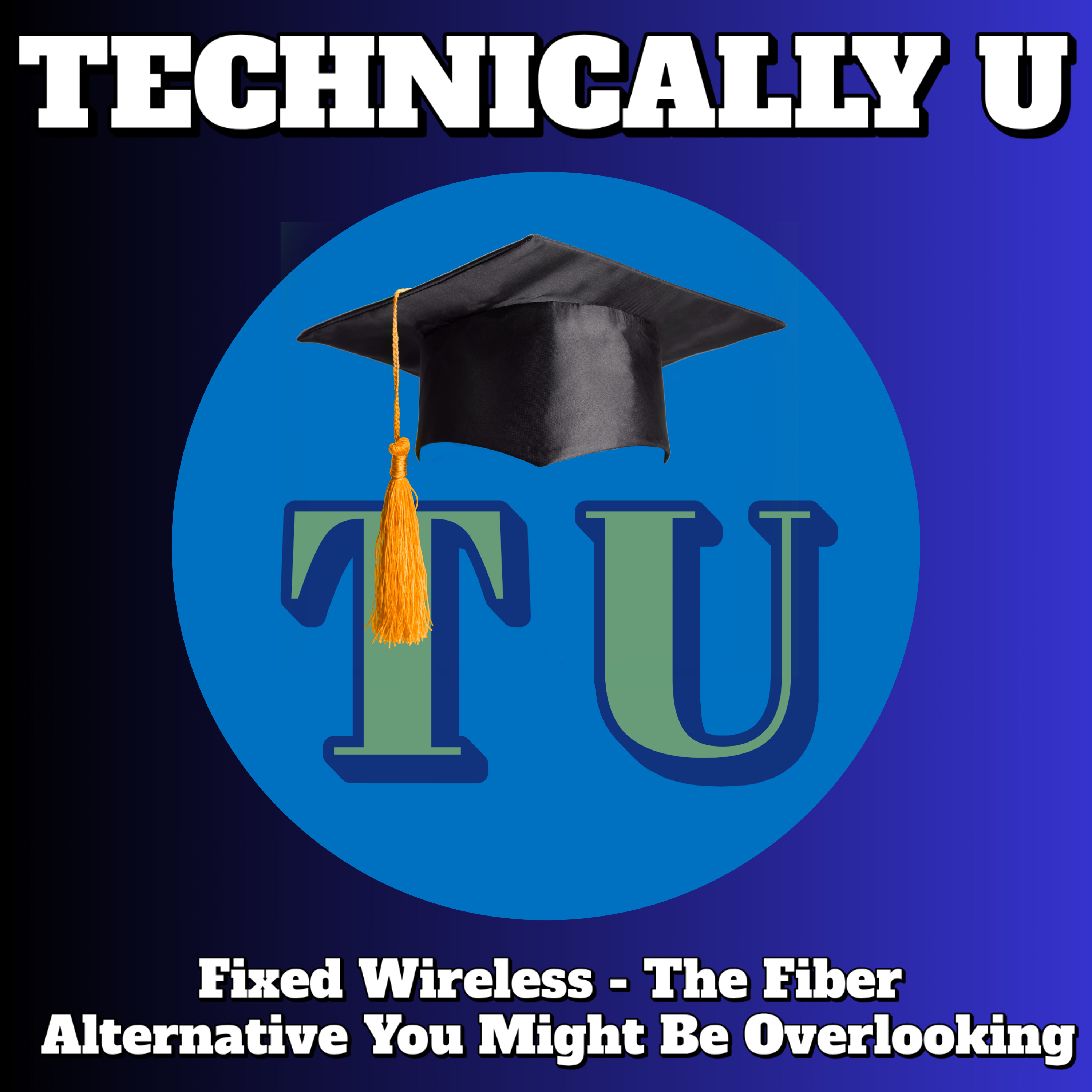 Fixed Wireless - The Fiber Alternative You Might Be Overlooking episode artwork