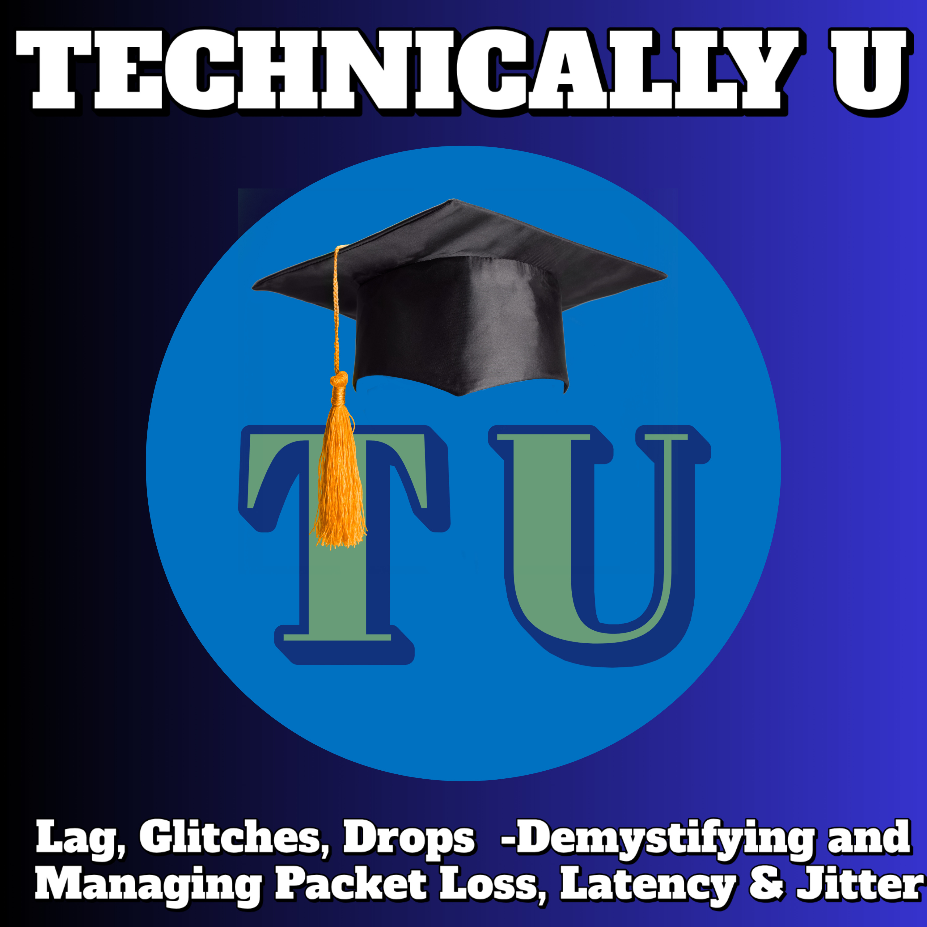 Lag, Glitches, Drops - Demystifying and Managing Packet Loss, Latency & Jitter episode artwork