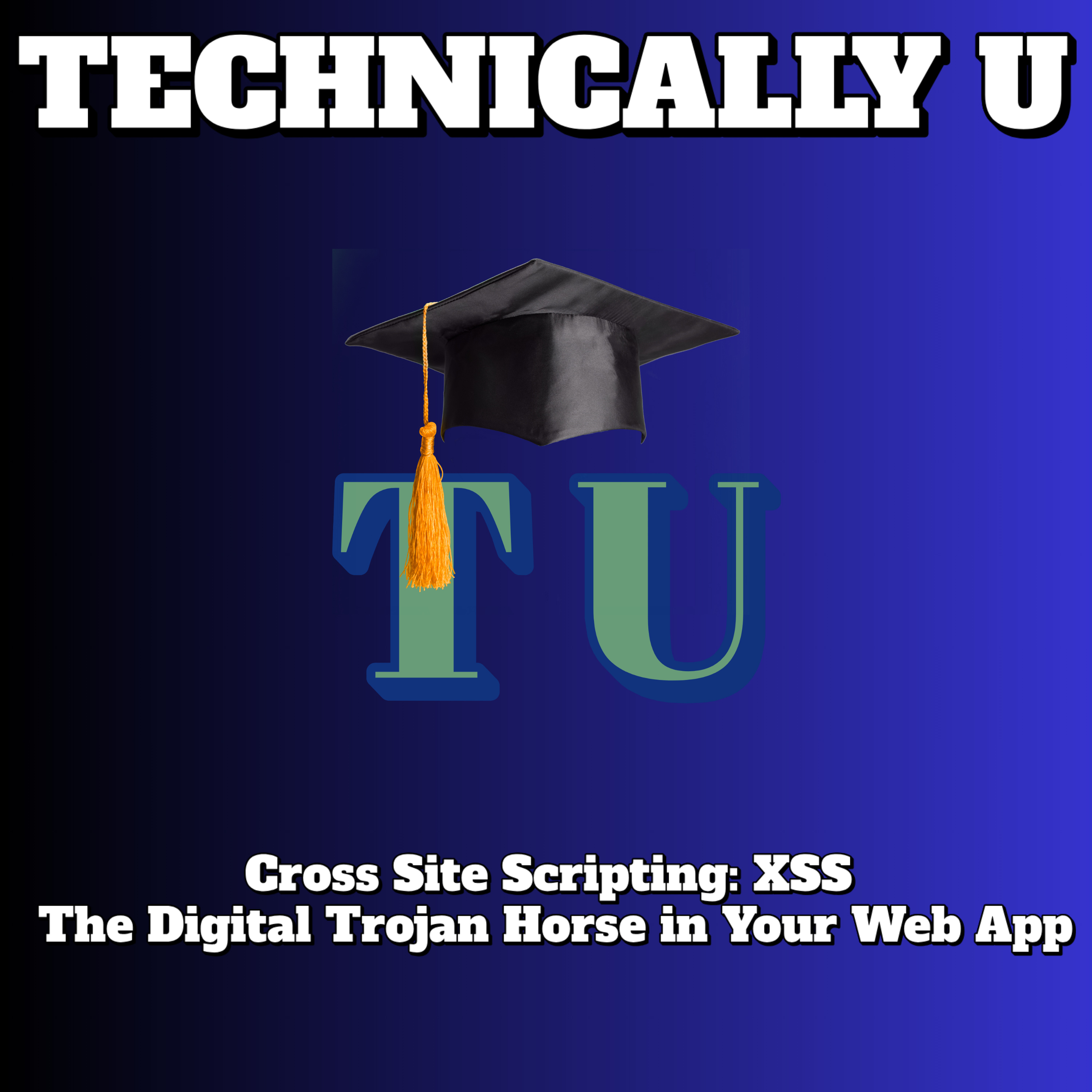 Cross Site Scripting: XSS - The Digital Trojan Horse in Your Web App episode artwork