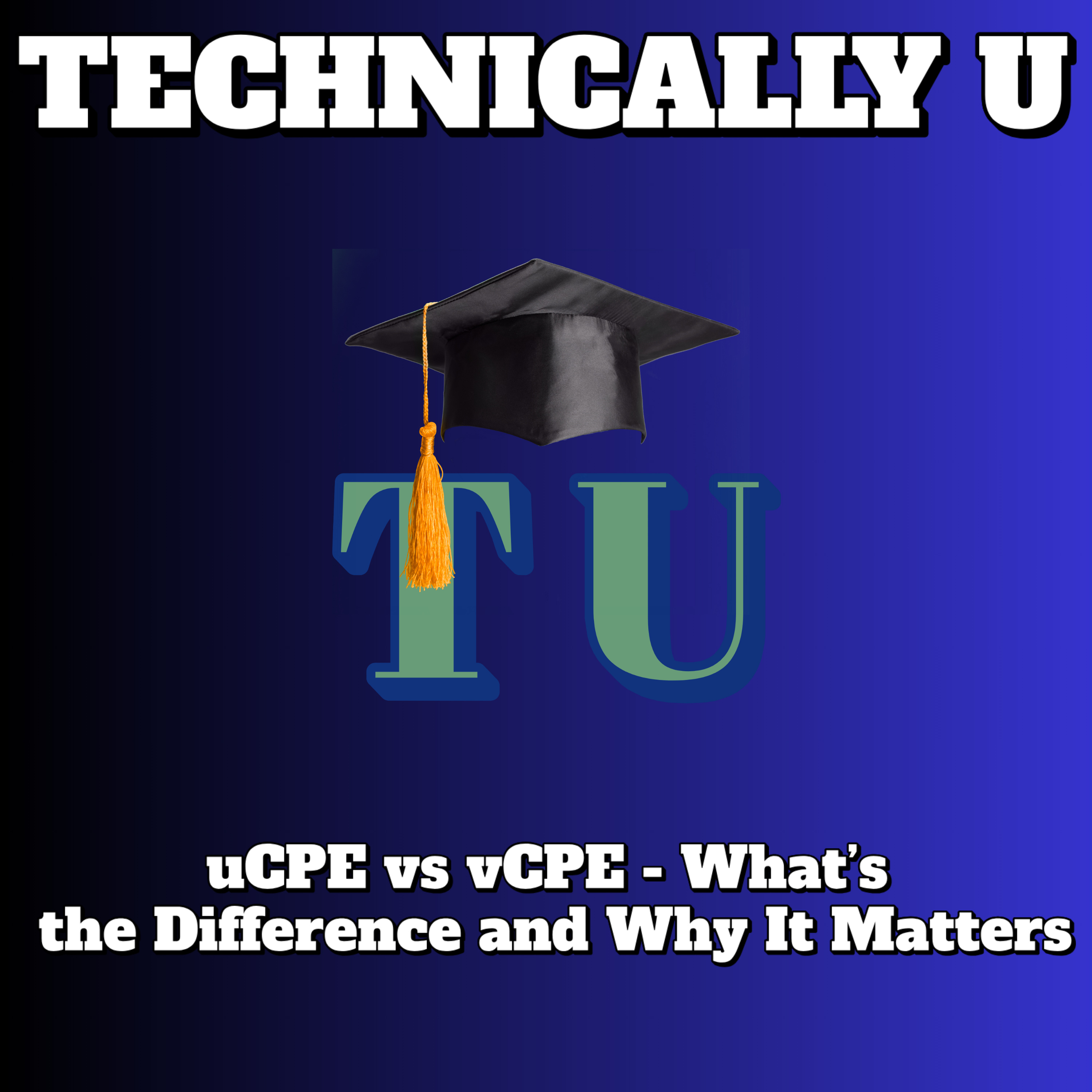 uCPE vs vCPE - What’s the Difference and Why It Matters episode artwork