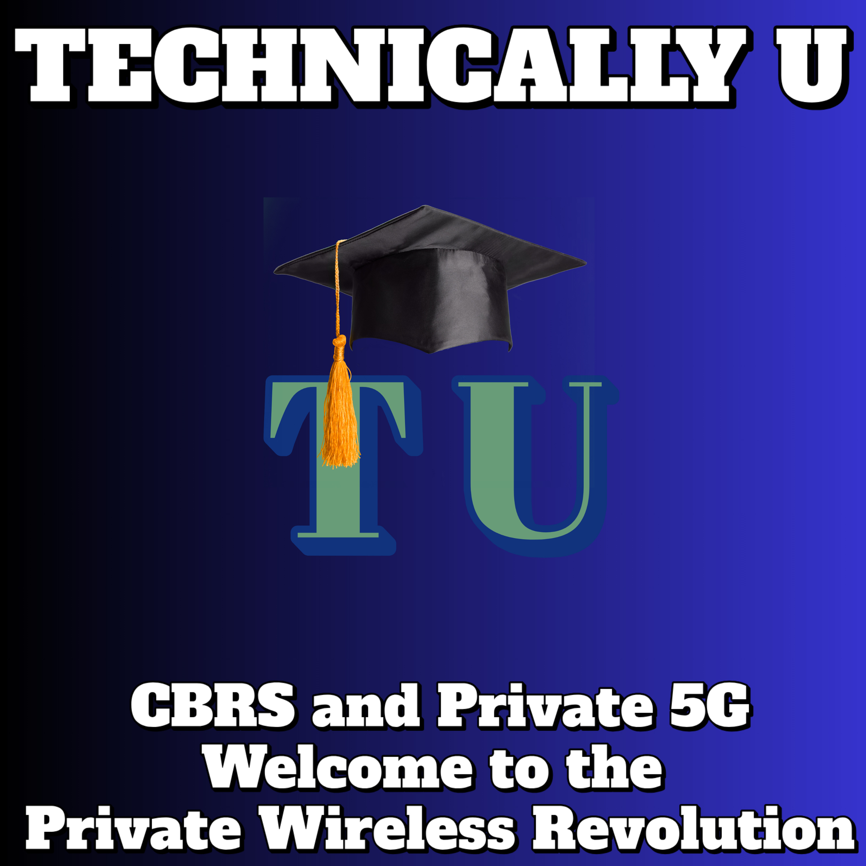 CBRS and Private 5G - Welcome to the Private Wireless Revolution episode artwork