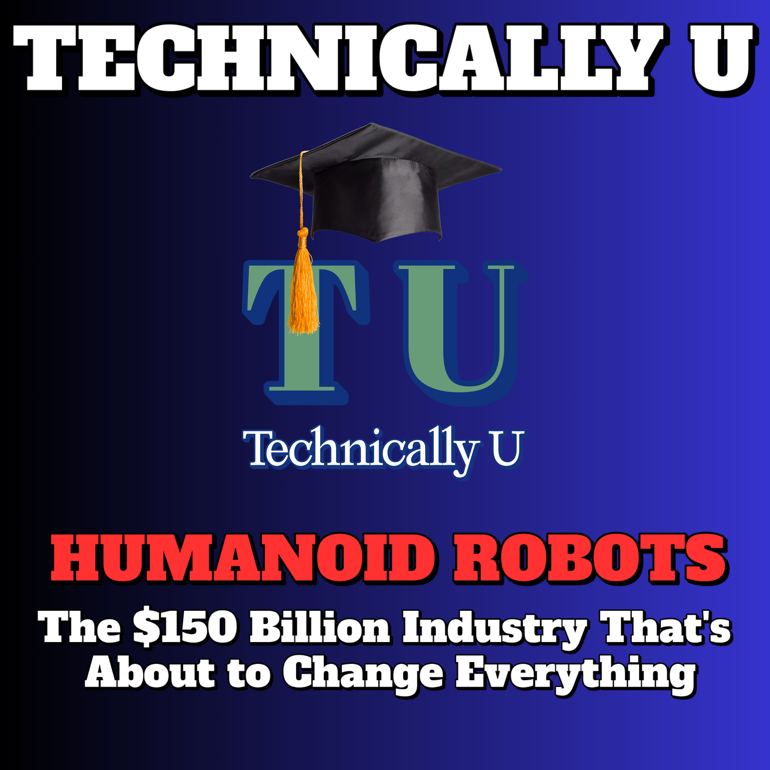 HUMANOID ROBOTS - The $150 Billion Industry That's About to Change Everything episode artwork