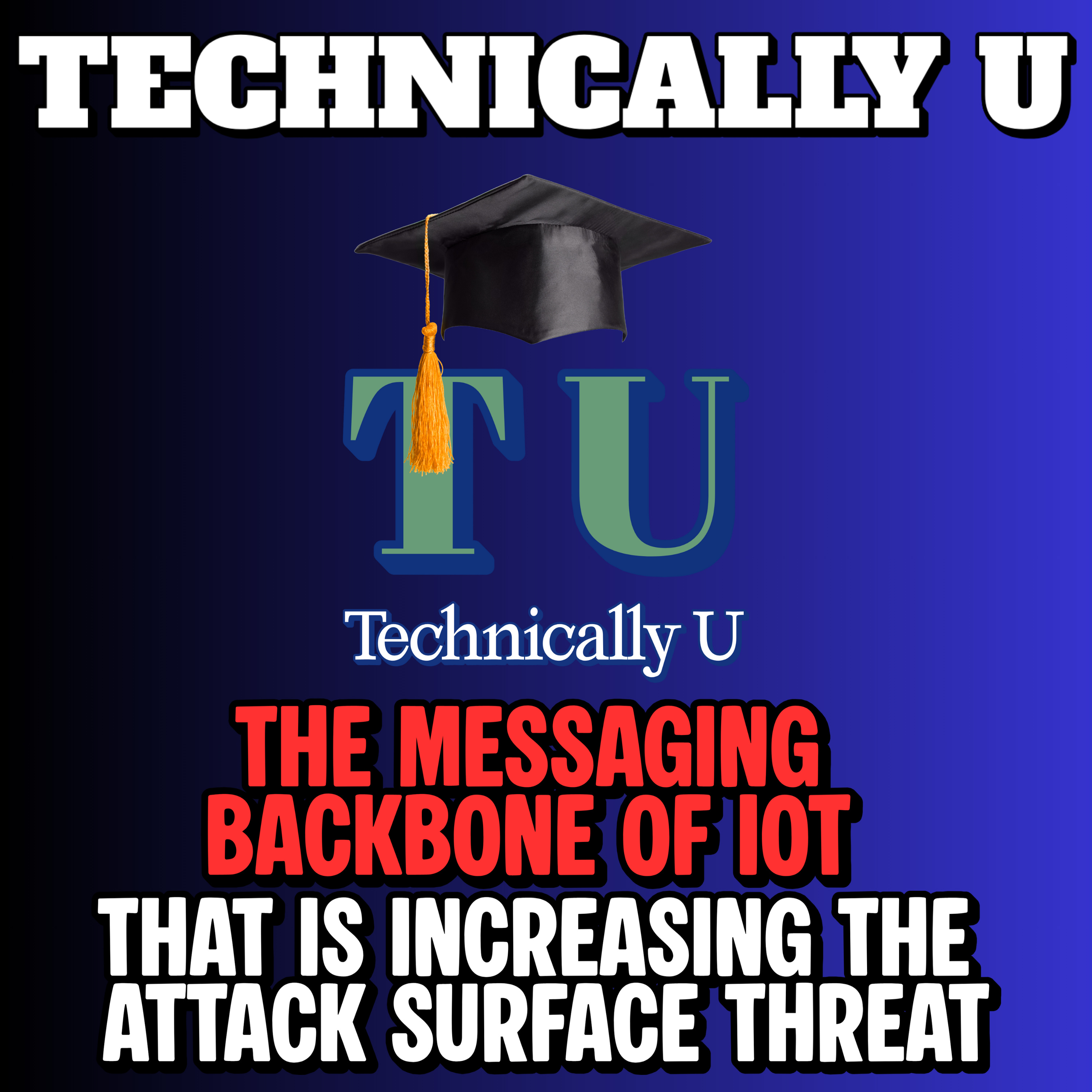 The Messaging Backbone of IoT - That is Increasing the Attack Surface Threat episode artwork