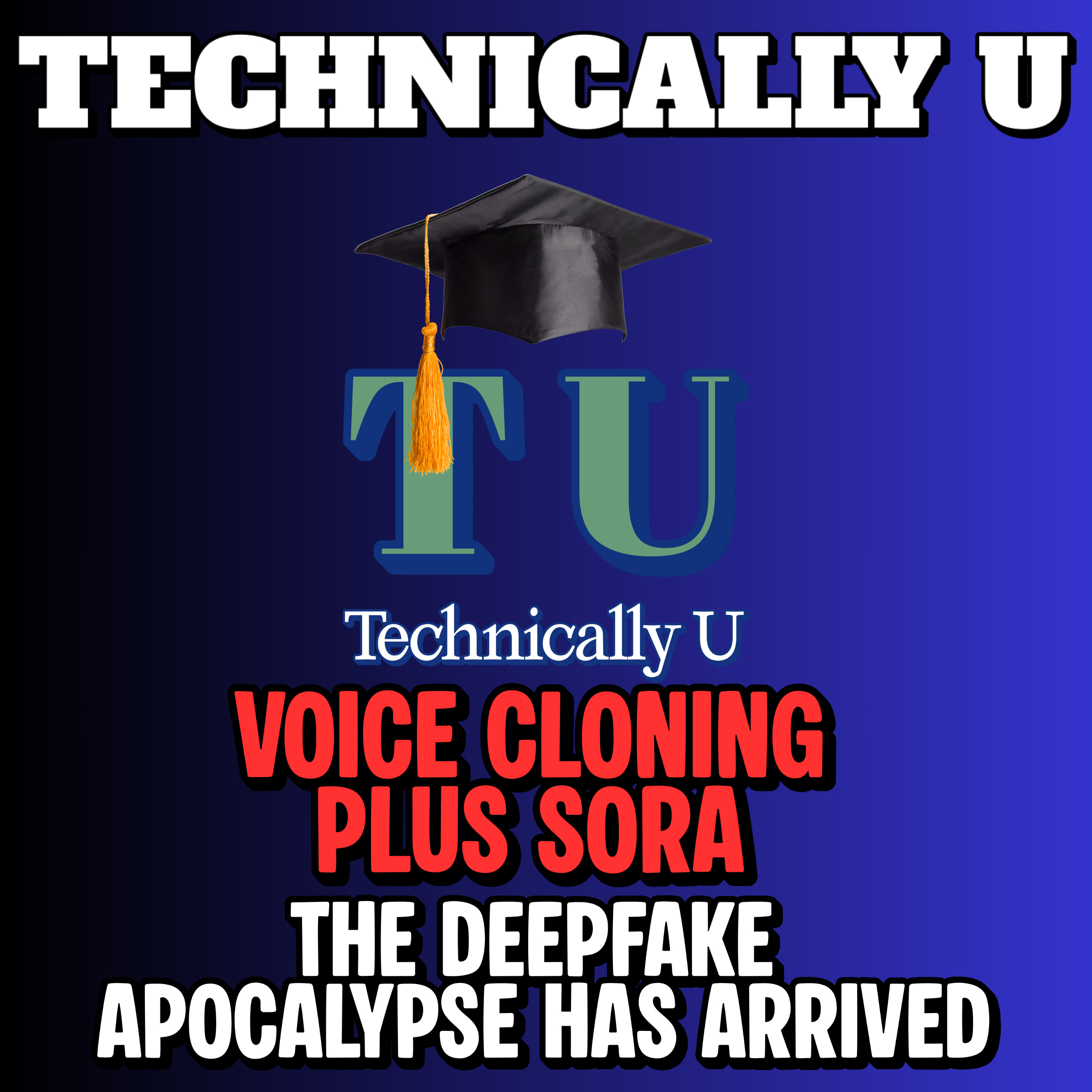 Voice Cloning Plus SORA - The Deepfake Apocalypse Has Arrived episode artwork