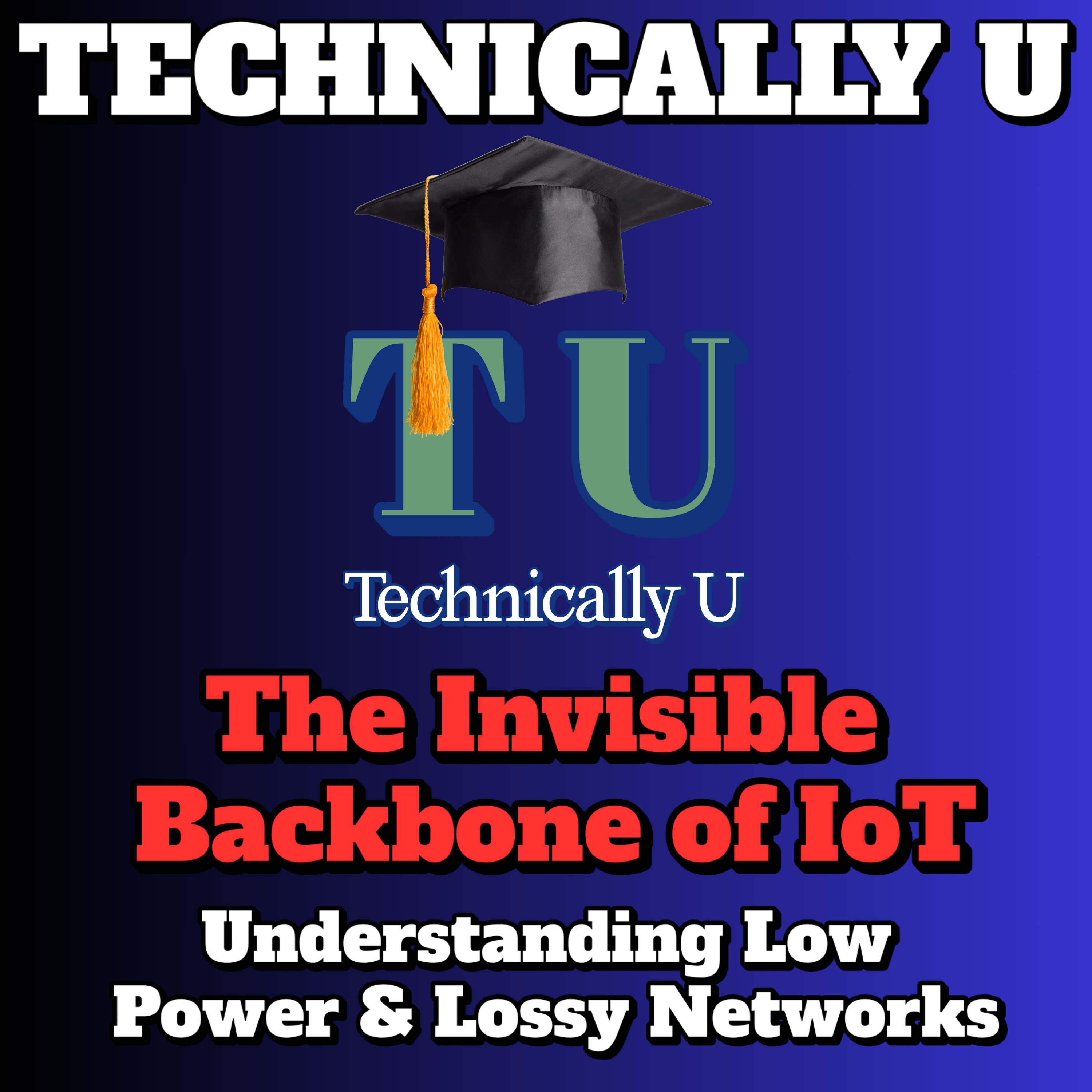 LLNs - The Invisible Network Backbone of Internt-of-Things (IoT) episode artwork