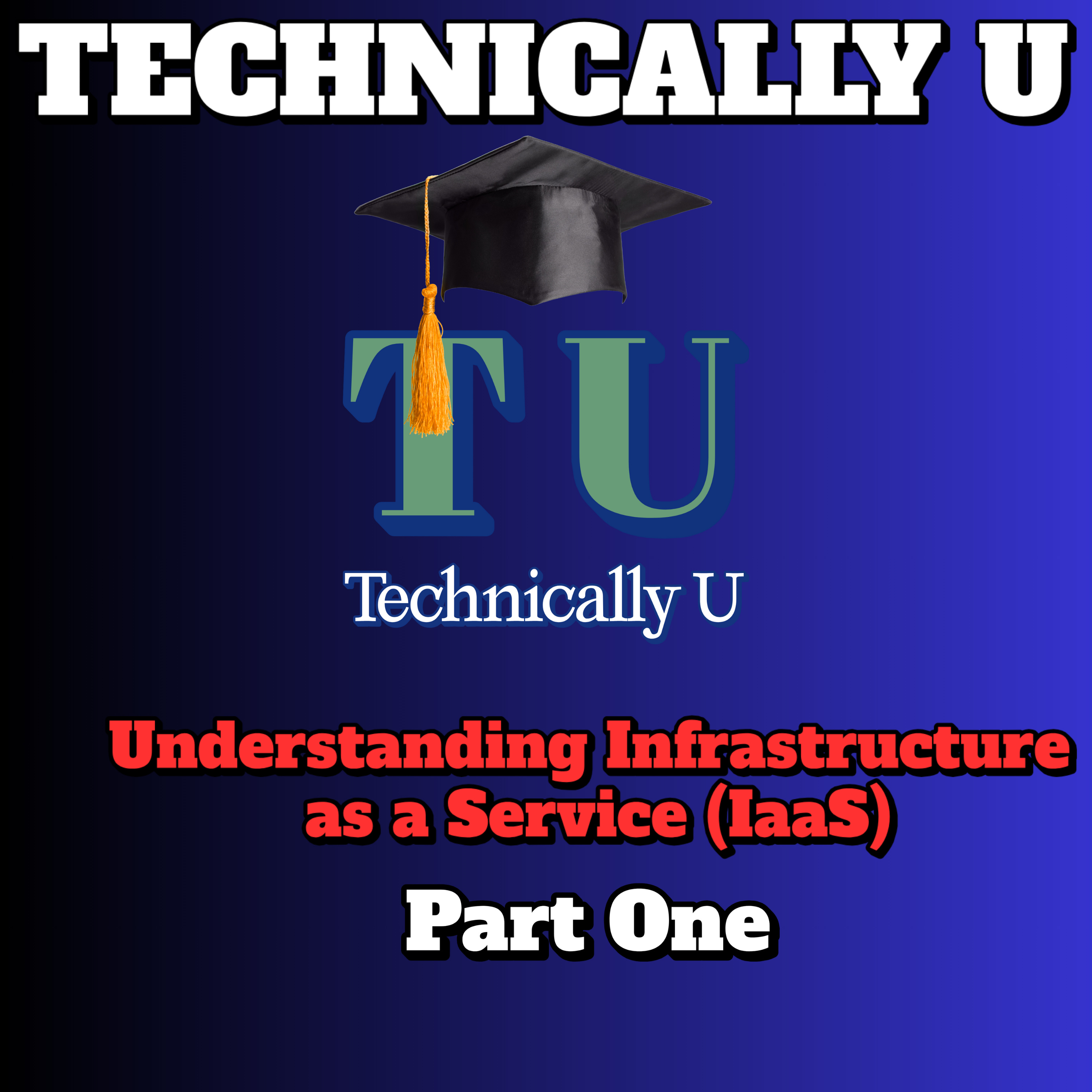 Understanding Infrastructure as a Service (IaaS) - Part One