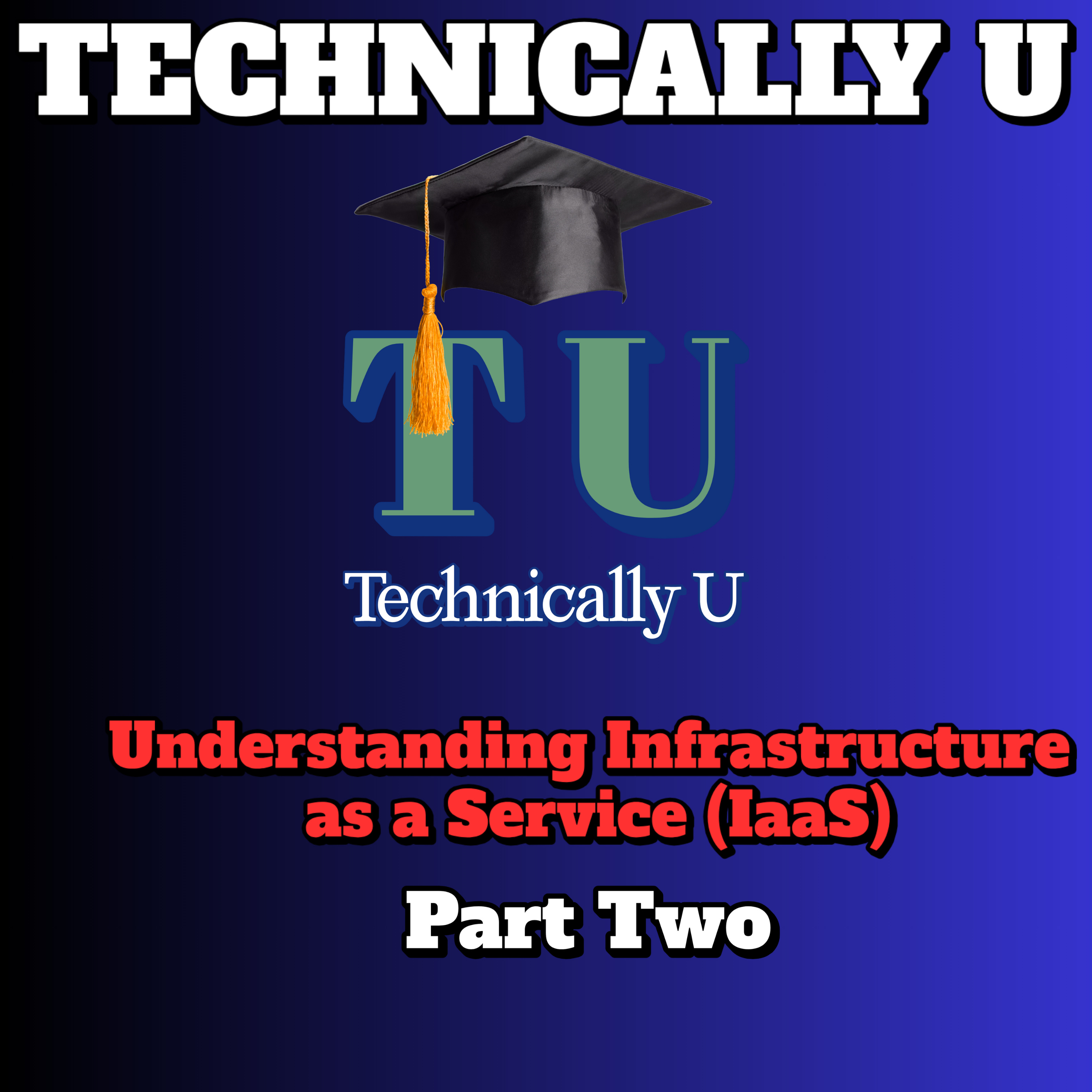Understanding Infrastructure as a Service (IaaS) - Part Two